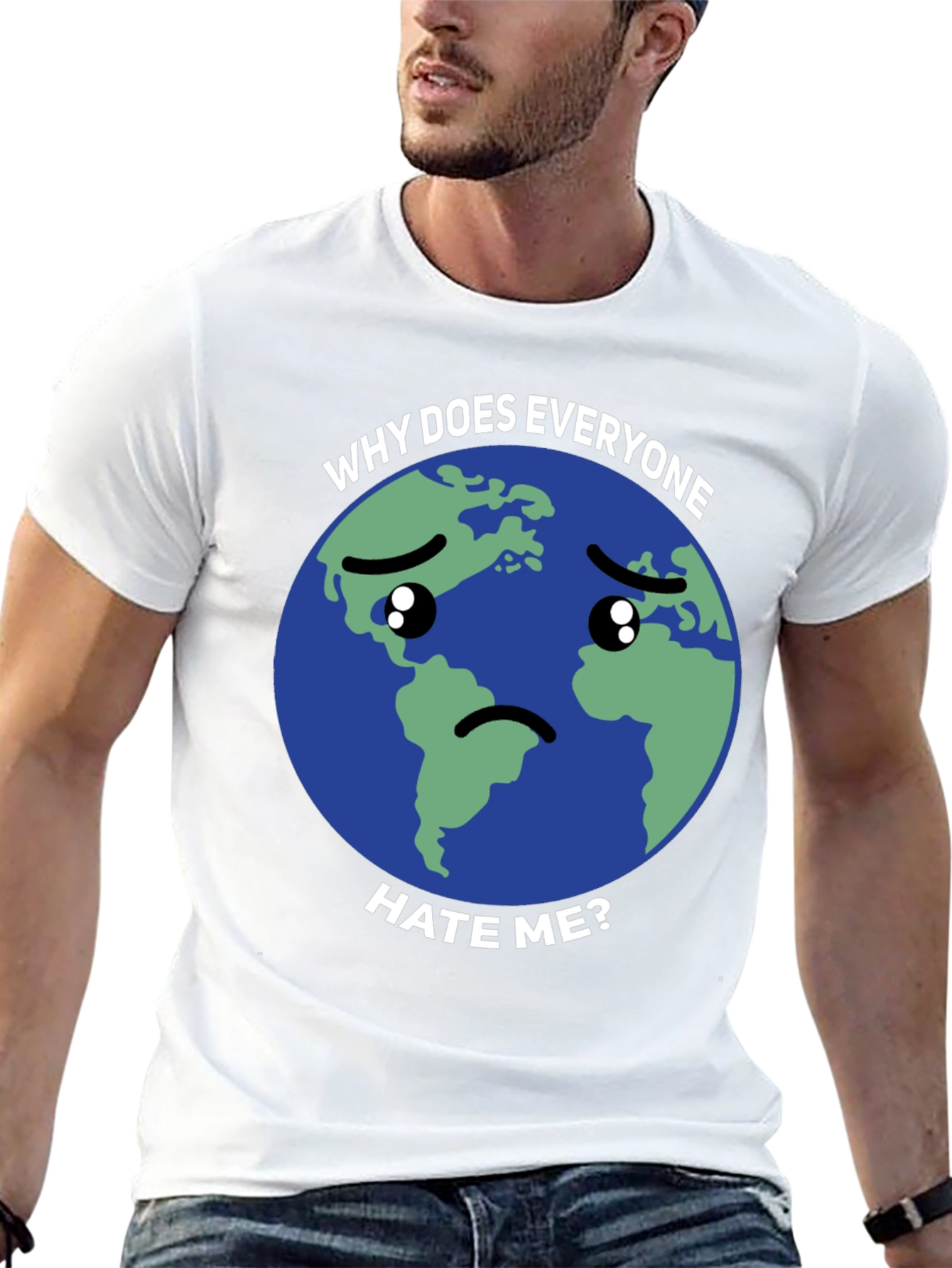 Sad Earth T-Shirt - Why Does Everyone Hate Me?
