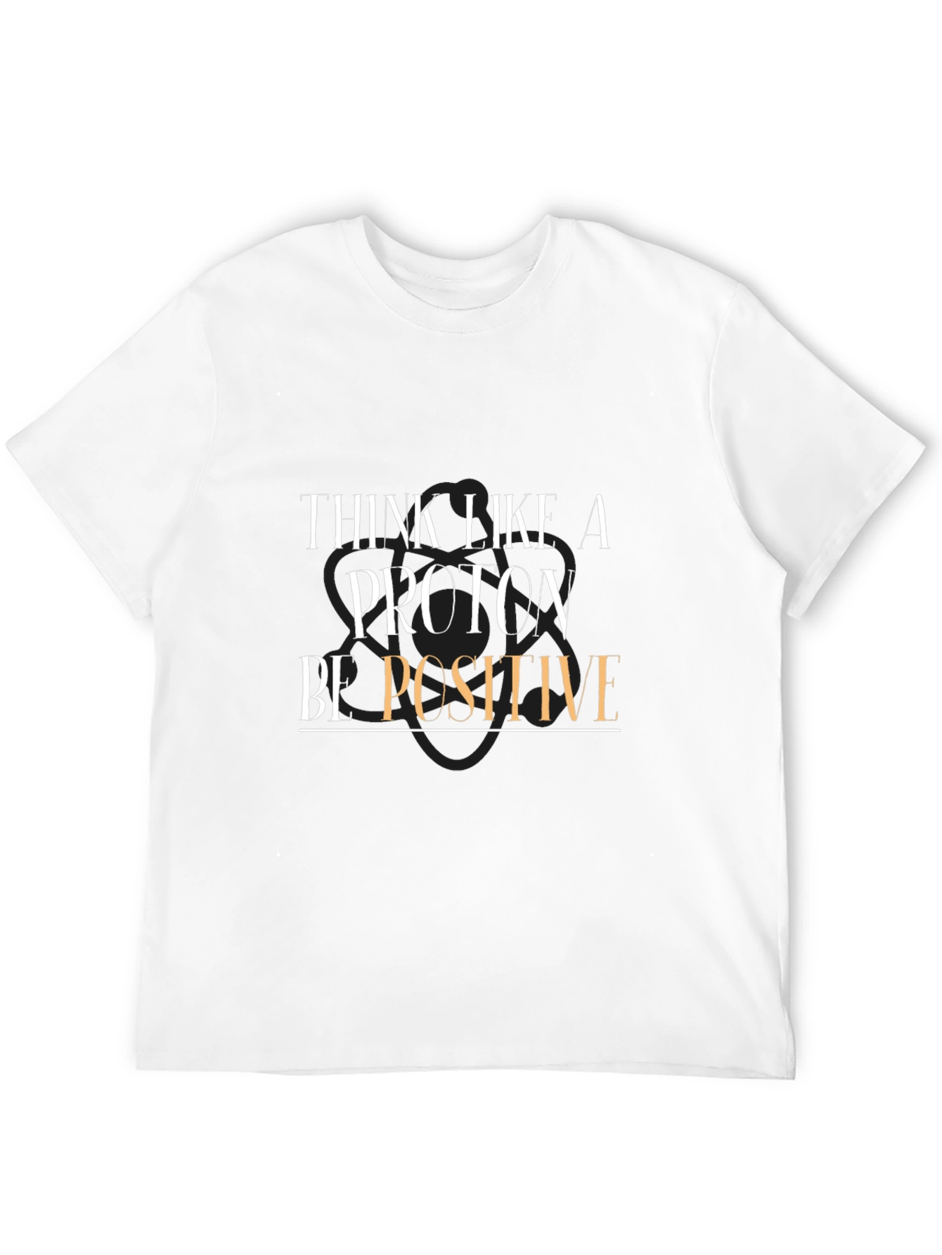 Think Like a Proton Be Positive T-Shirt - Black