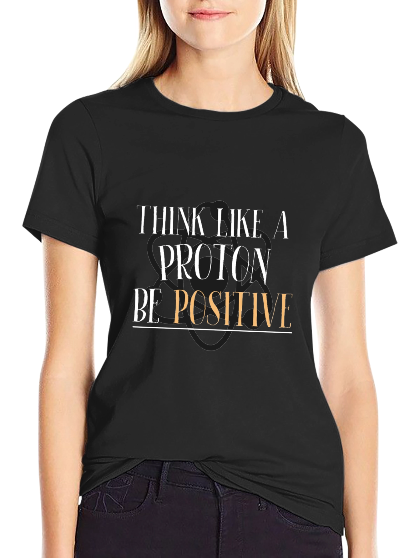 Think Like a Proton Be Positive T-Shirt - Black