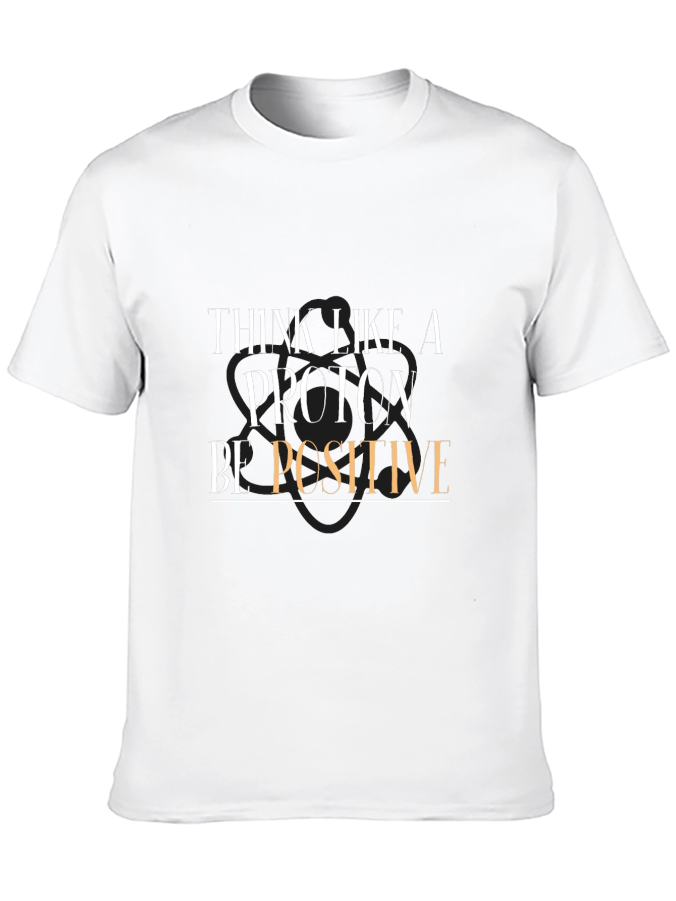Think Like a Proton Be Positive T-Shirt - Black