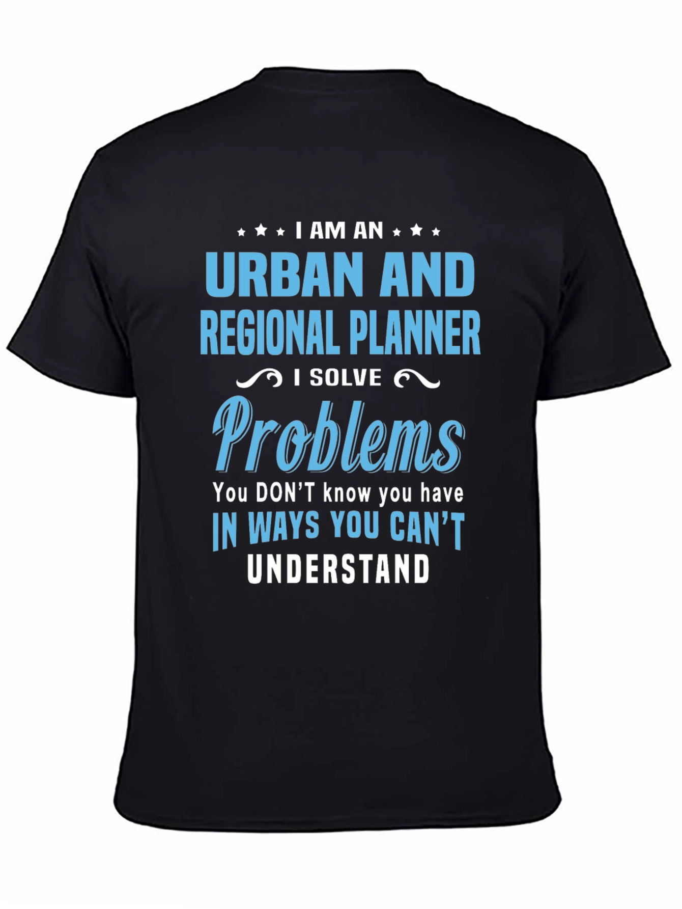 Urban Planner T-Shirt: I Solve Problems Tee