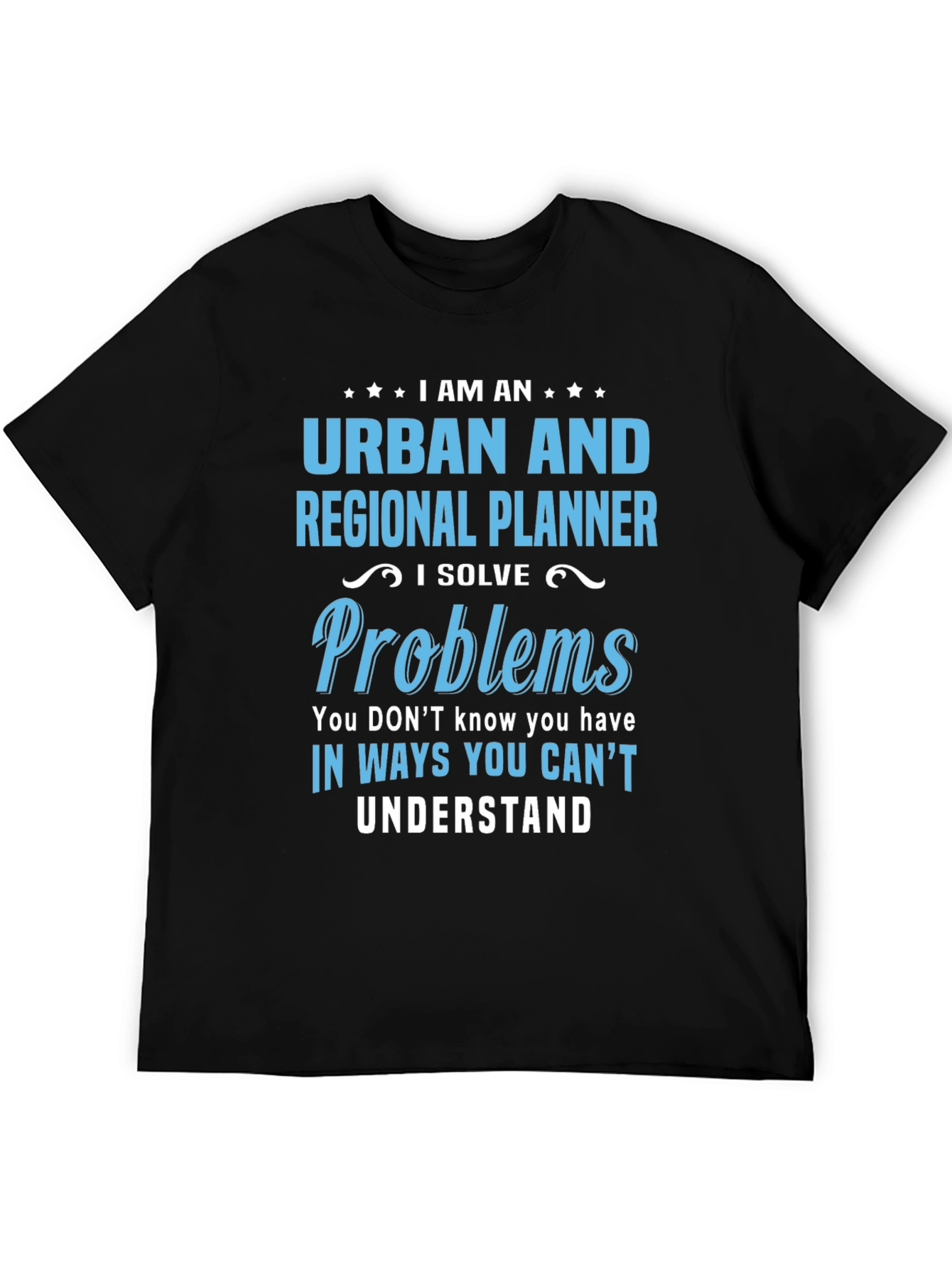Urban Planner T-Shirt: I Solve Problems Tee