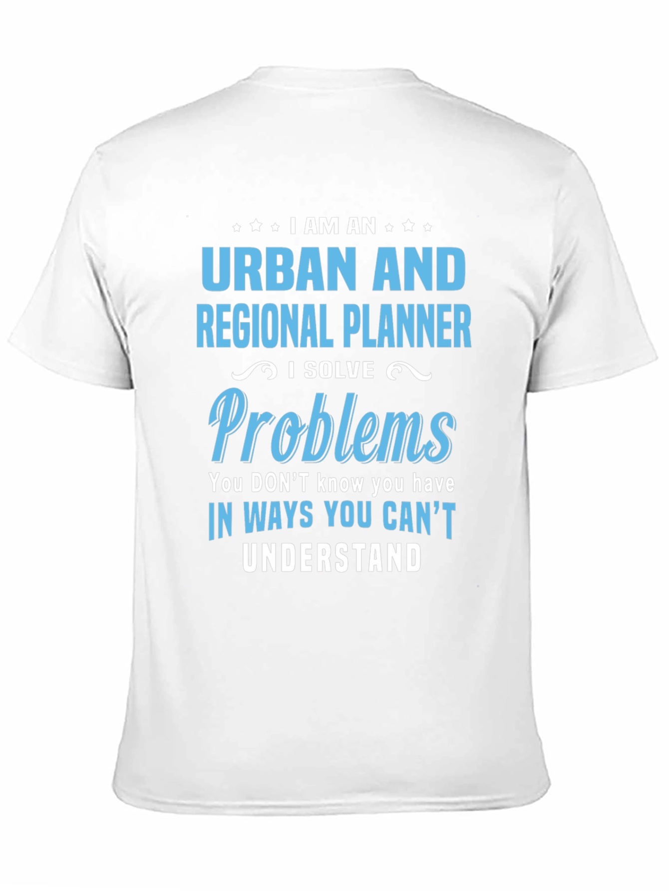 Urban Planner T-Shirt: I Solve Problems Tee