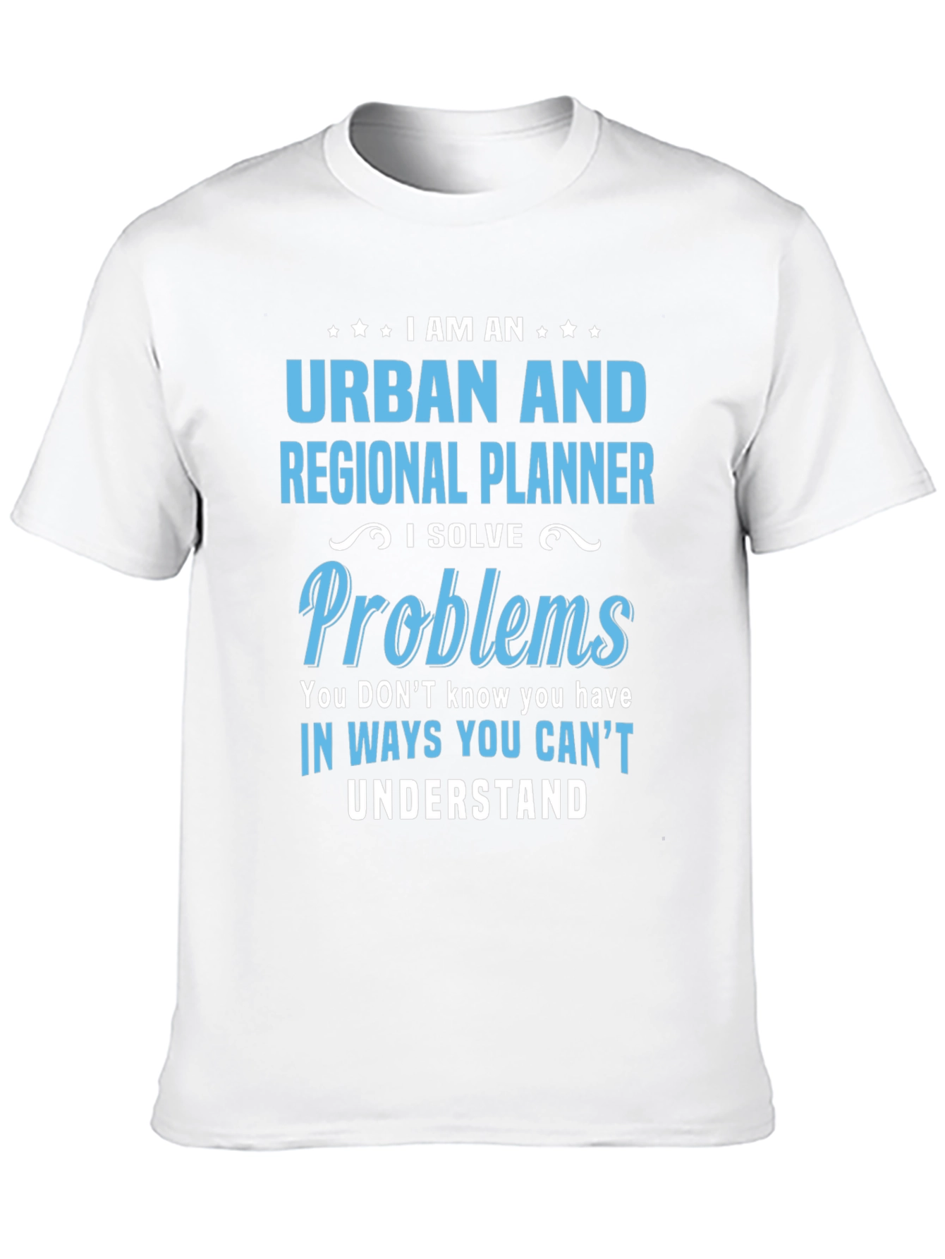 Urban Planner T-Shirt: I Solve Problems Tee