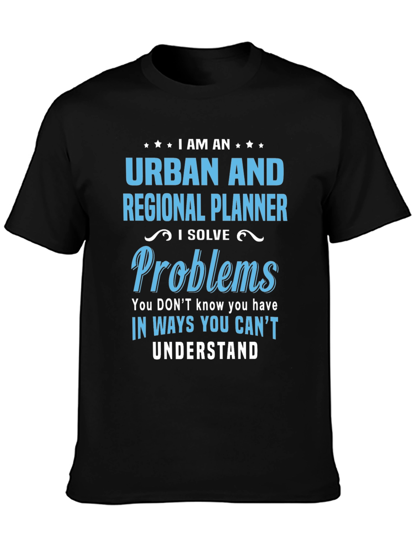 Urban Planner T-Shirt: I Solve Problems Tee