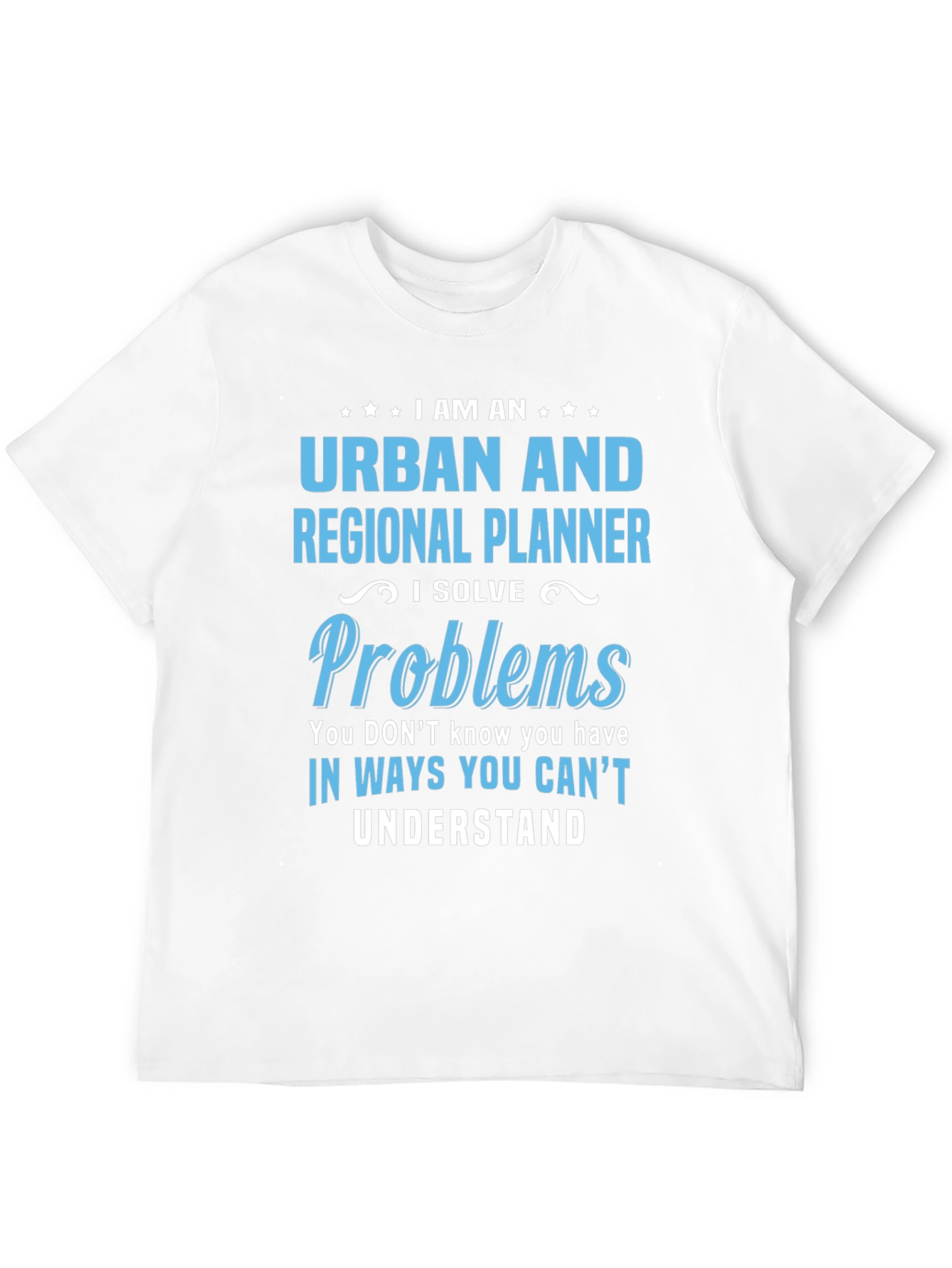 Urban Planner T-Shirt: I Solve Problems Tee
