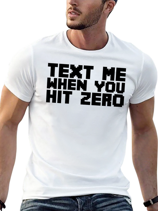 Text Me When You Hit Zero Novelty T-Shirt