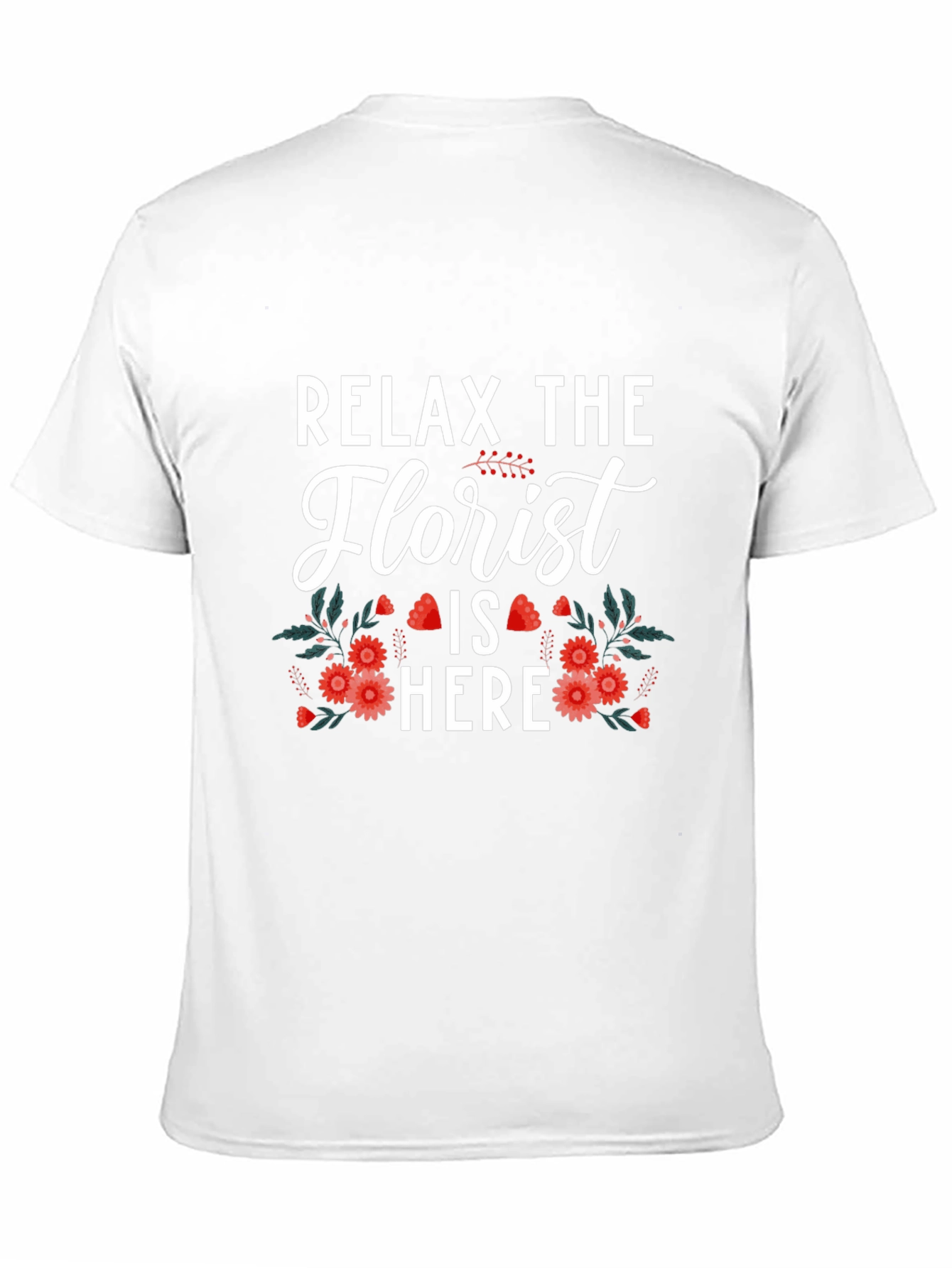 Relax The Florist Is Here T-Shirt