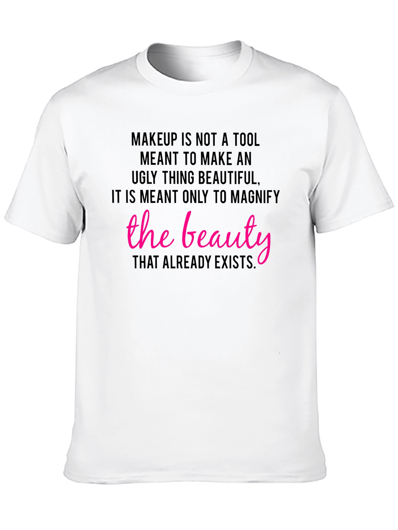 Makeup is Beauty T-Shirt
