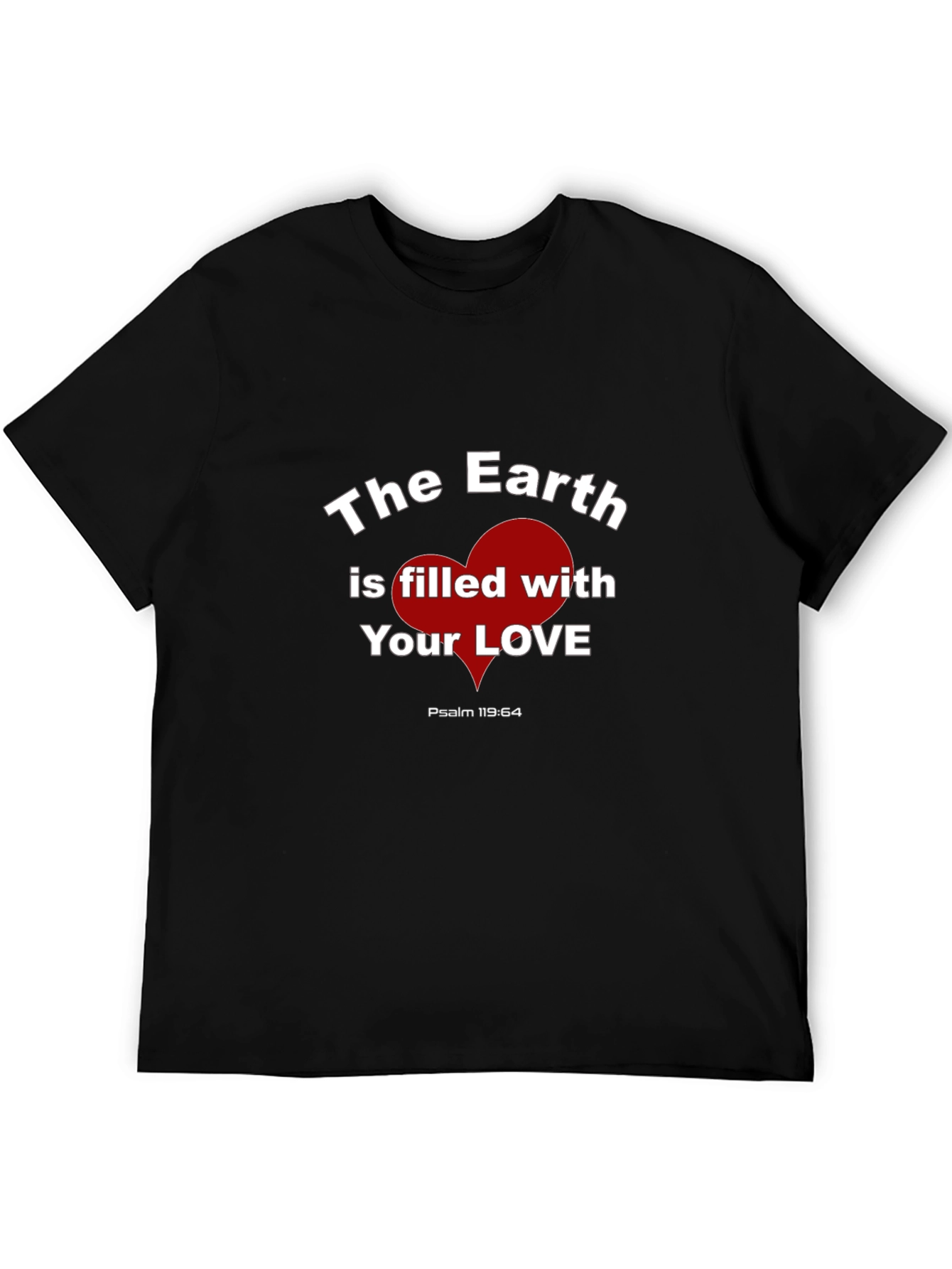 The Earth is Filled With Your Love Graphic T-Shirt
