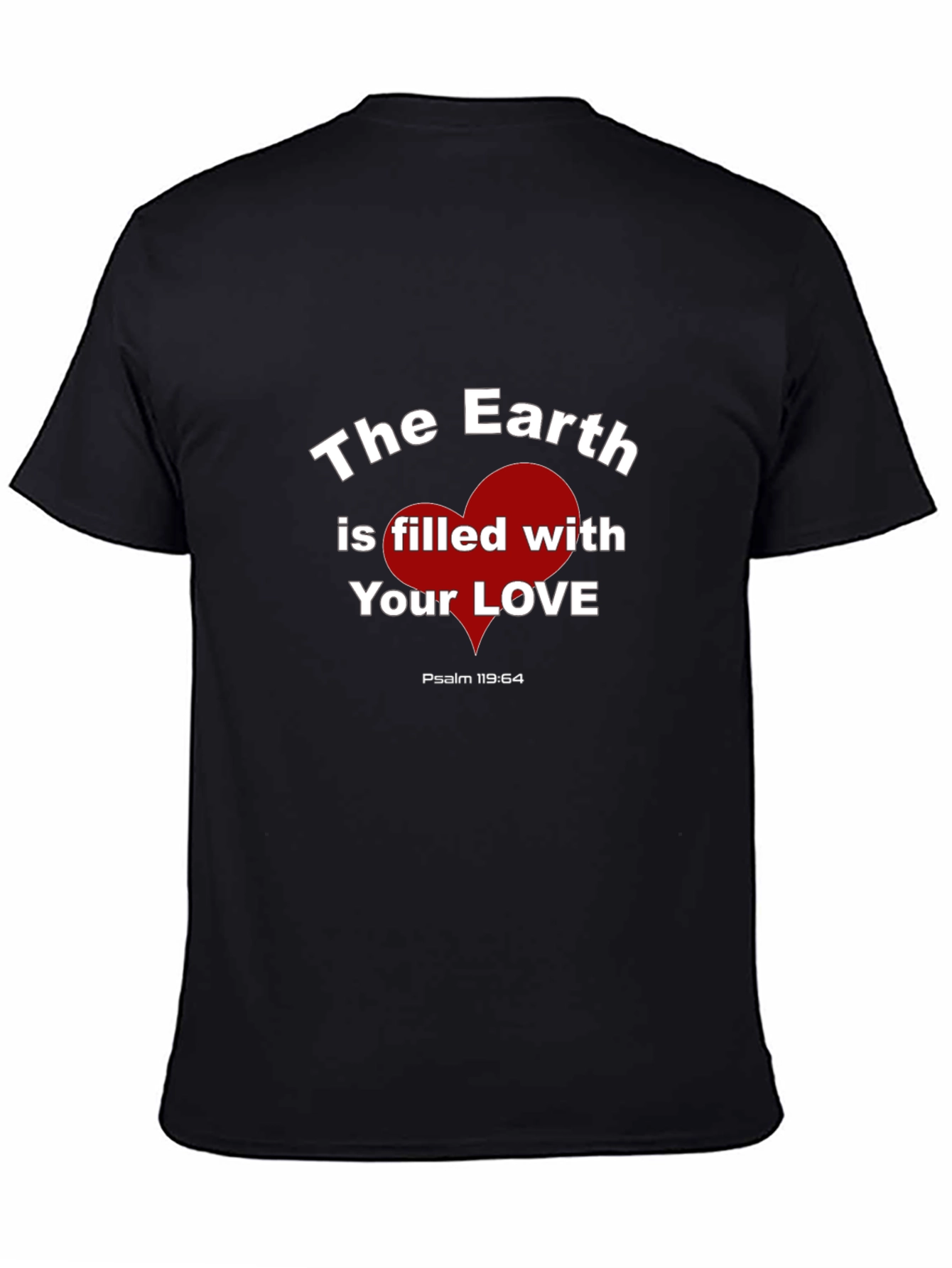 The Earth is Filled With Your Love Graphic T-Shirt