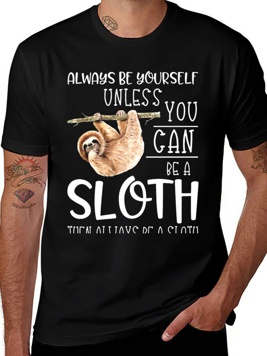 Always Be Yourself Unless You Can Be A Sloth T-Shirt