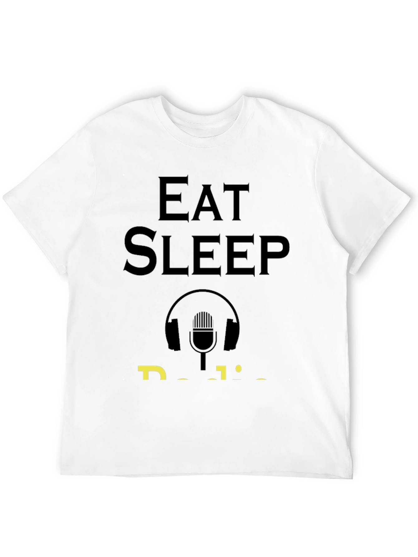 Eat Sleep Podcast Funny T-Shirt