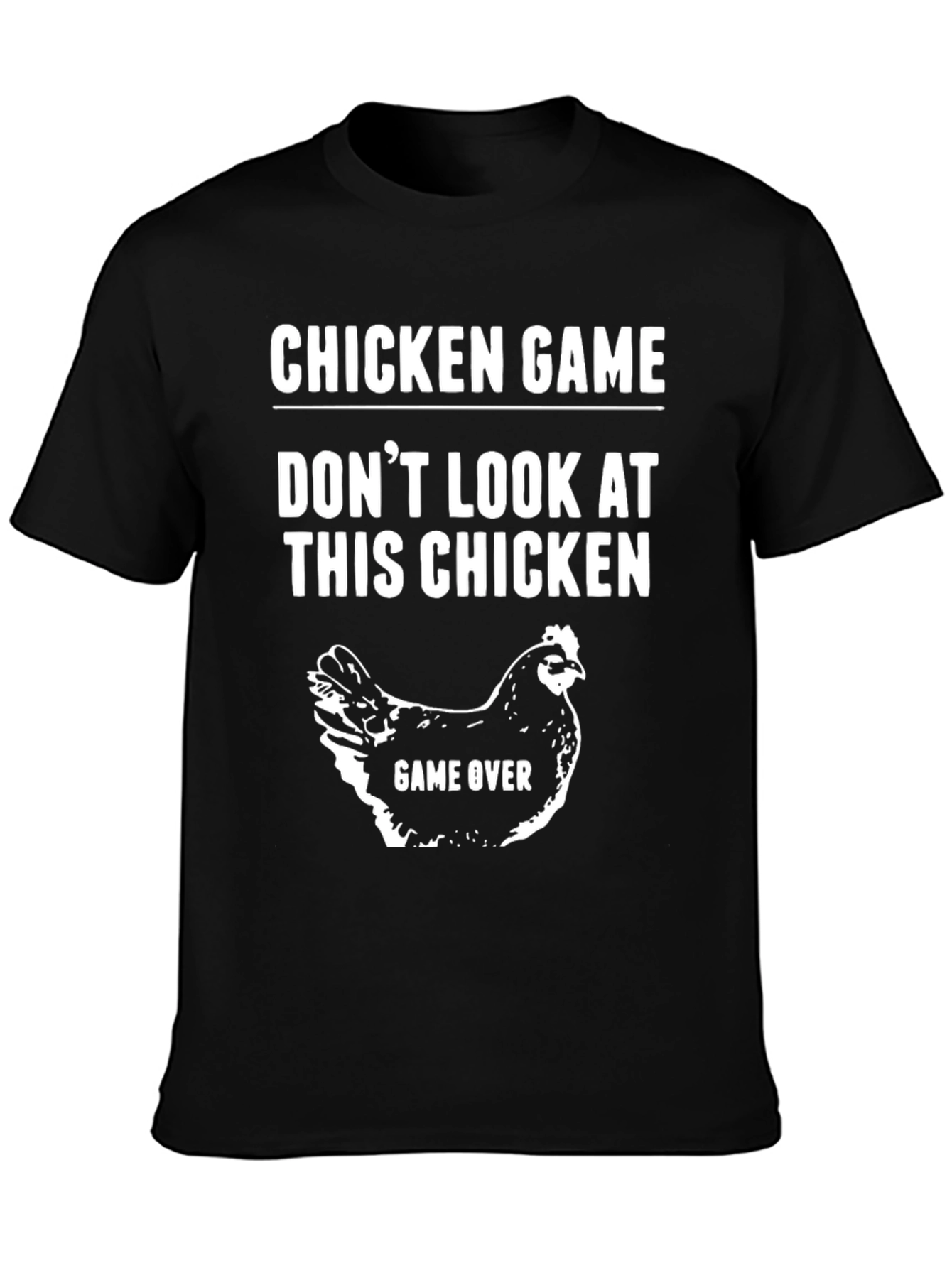 Chicken Game Tee - Dont Look at This Chicken!