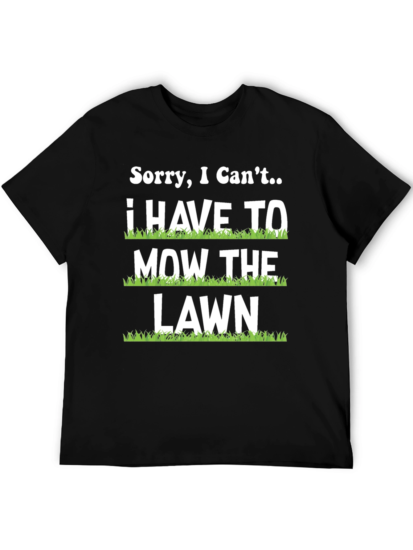 Funny Mowing T-Shirt - Sorry I Cant Lawn