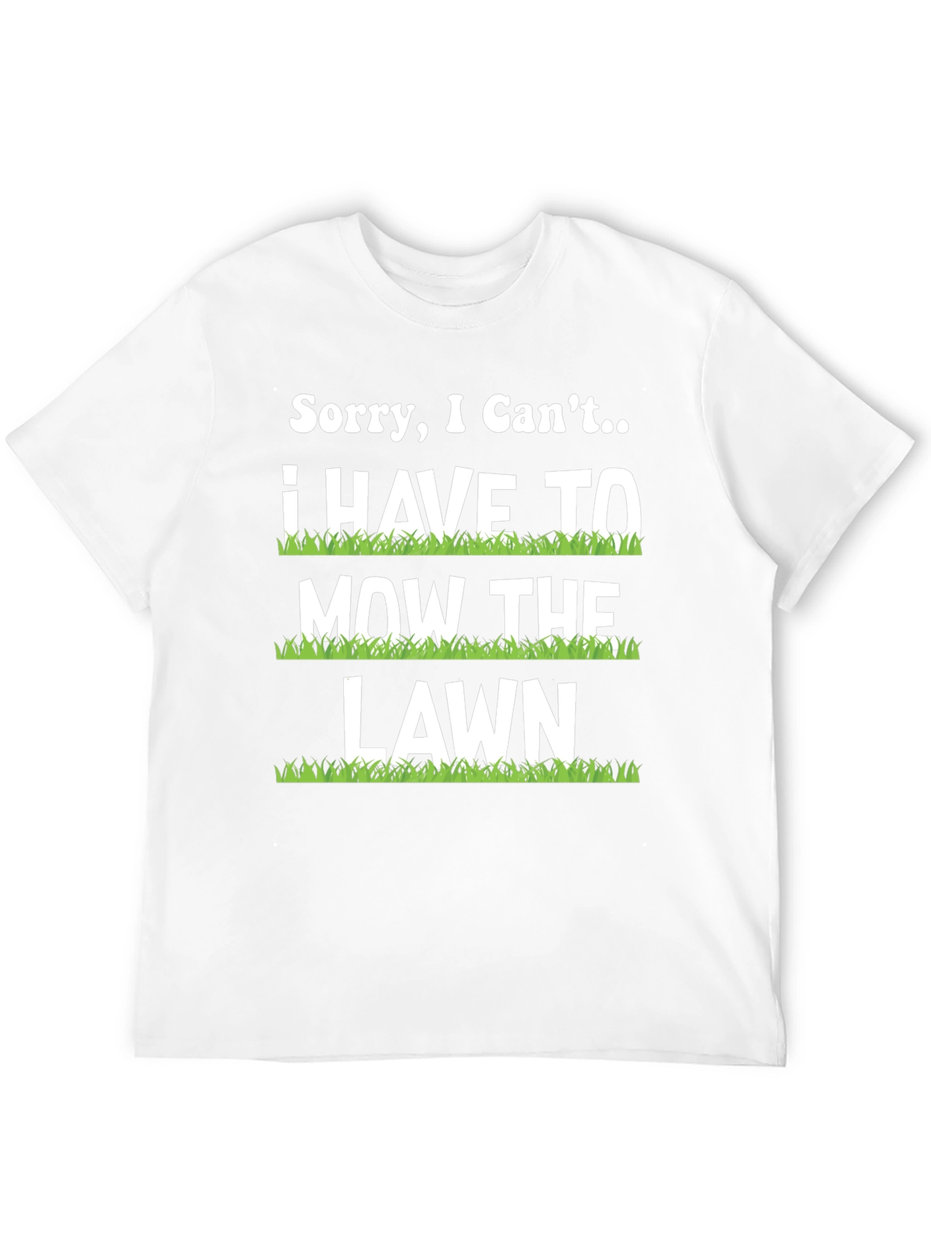 Funny Mowing T-Shirt - Sorry I Cant Lawn