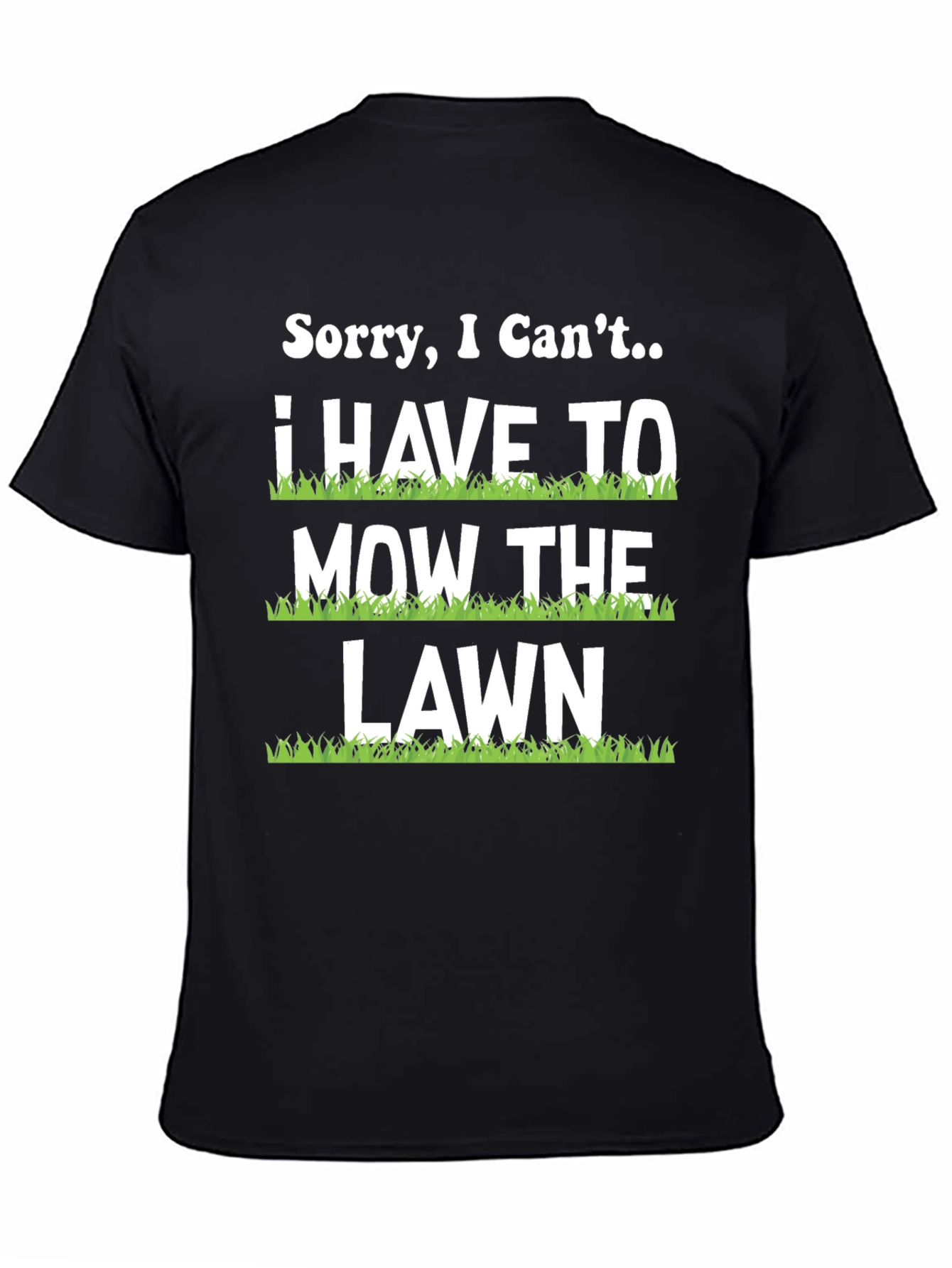 Funny Mowing T-Shirt - Sorry I Cant Lawn