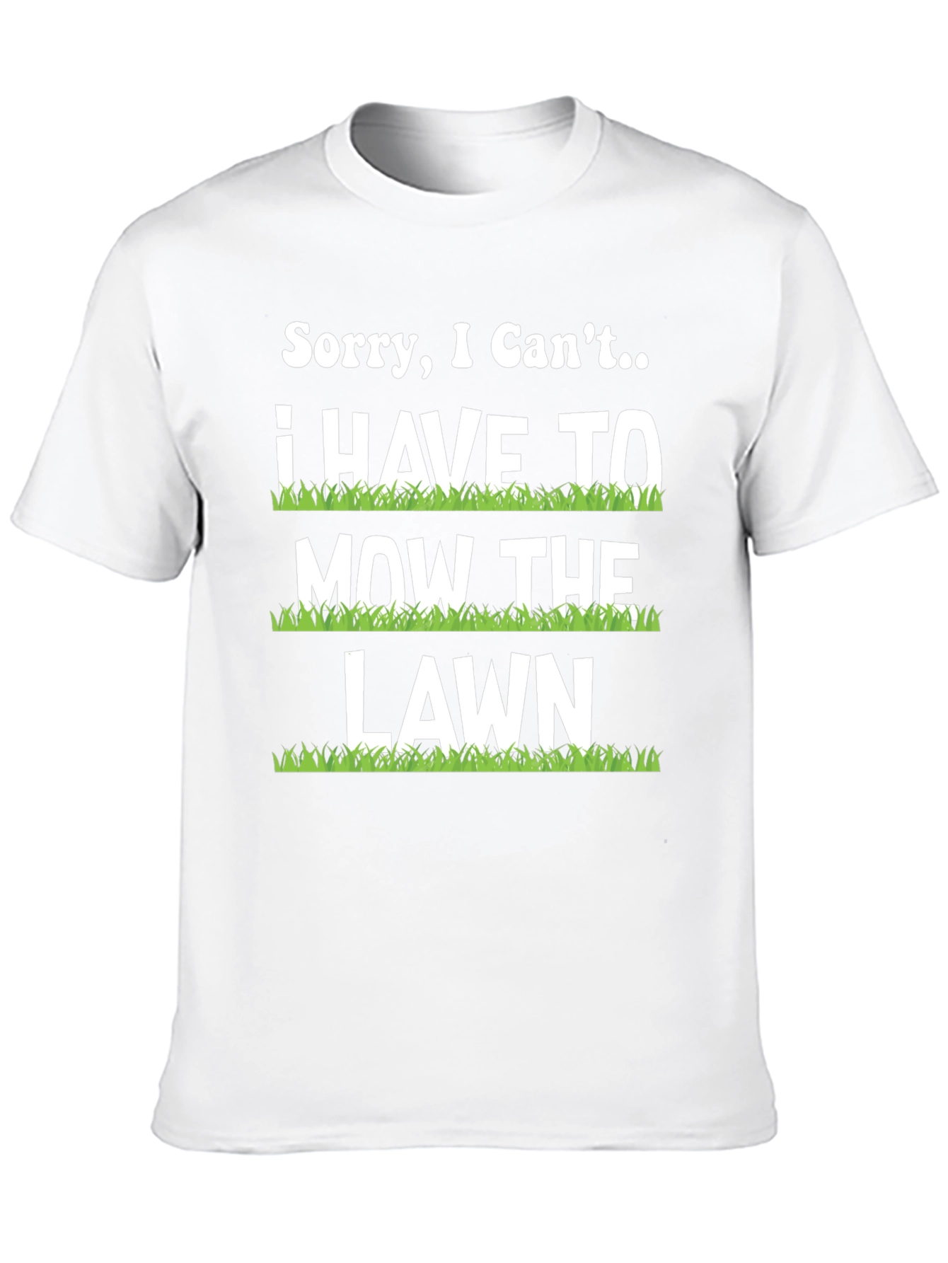 Funny Mowing T-Shirt - Sorry I Cant Lawn