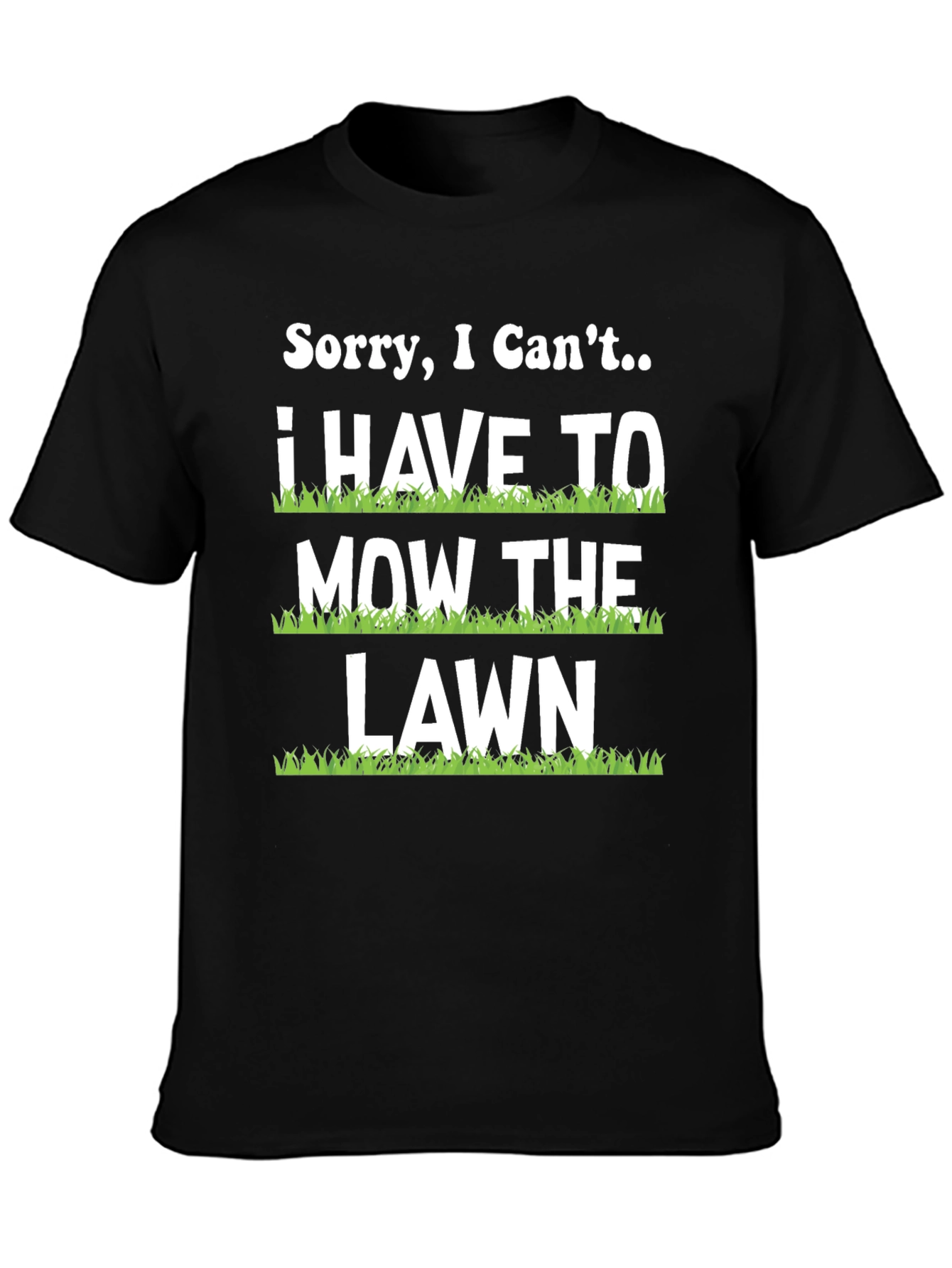 Funny Mowing T-Shirt - Sorry I Cant Lawn