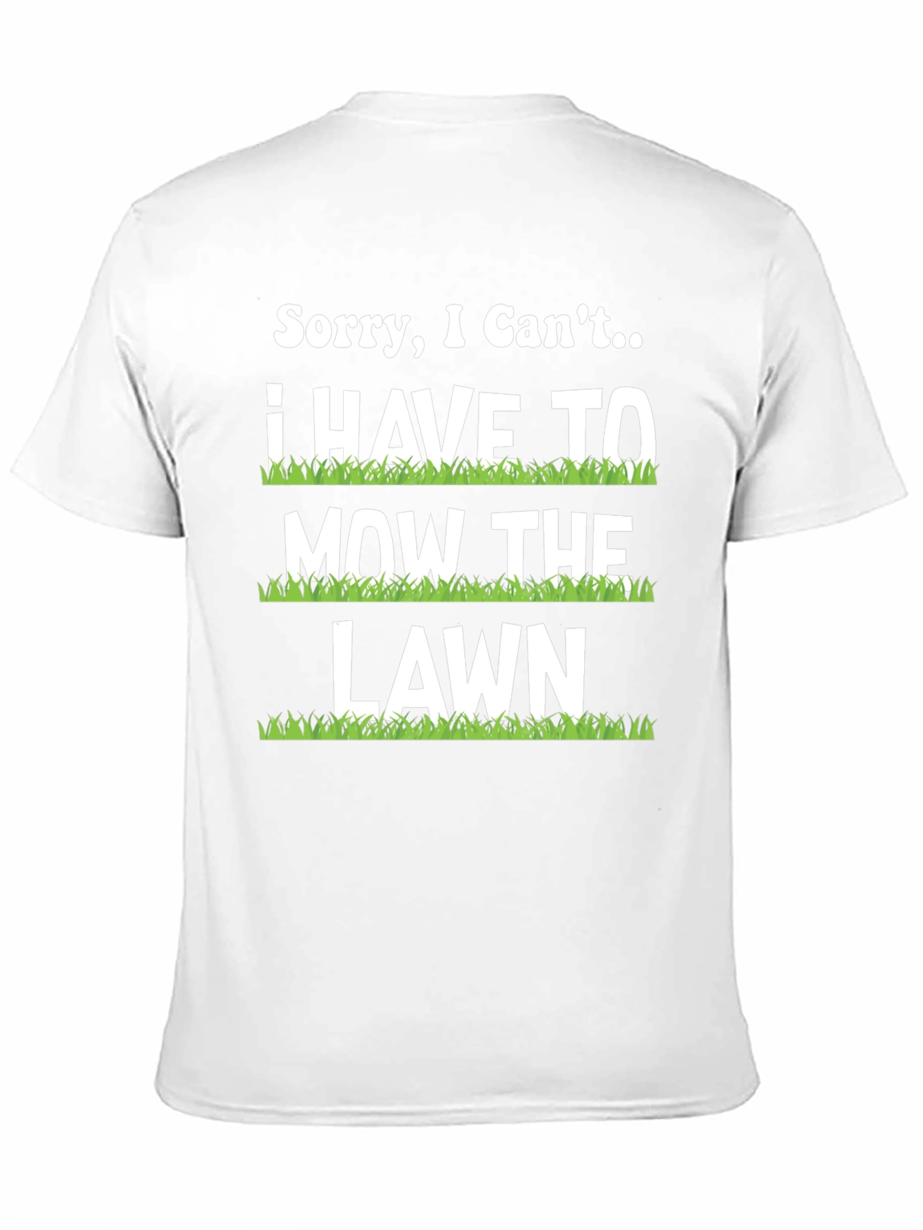 Funny Mowing T-Shirt - Sorry I Cant Lawn