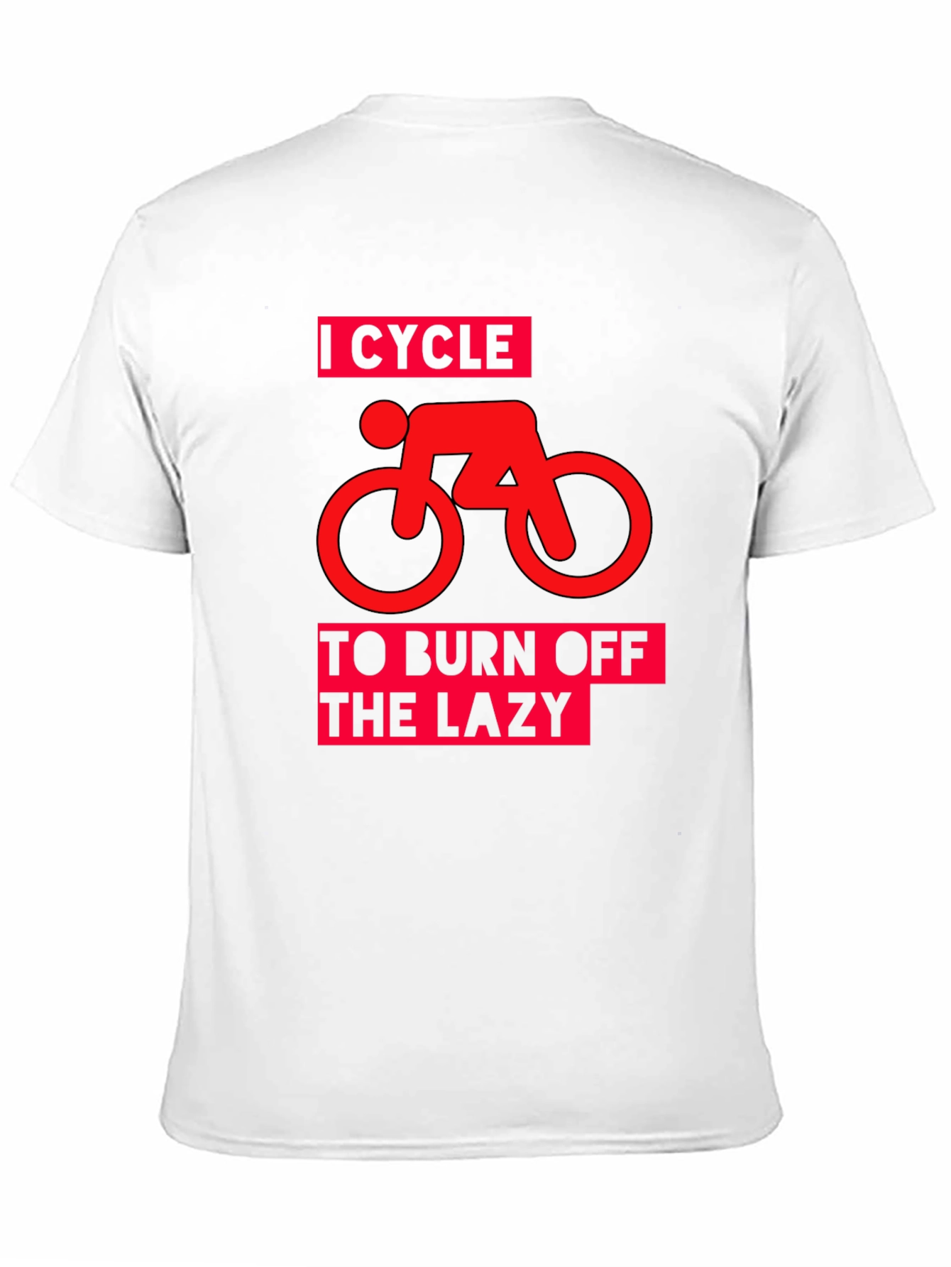 I Cycle to Burn Off the Lazy Graphic Tee