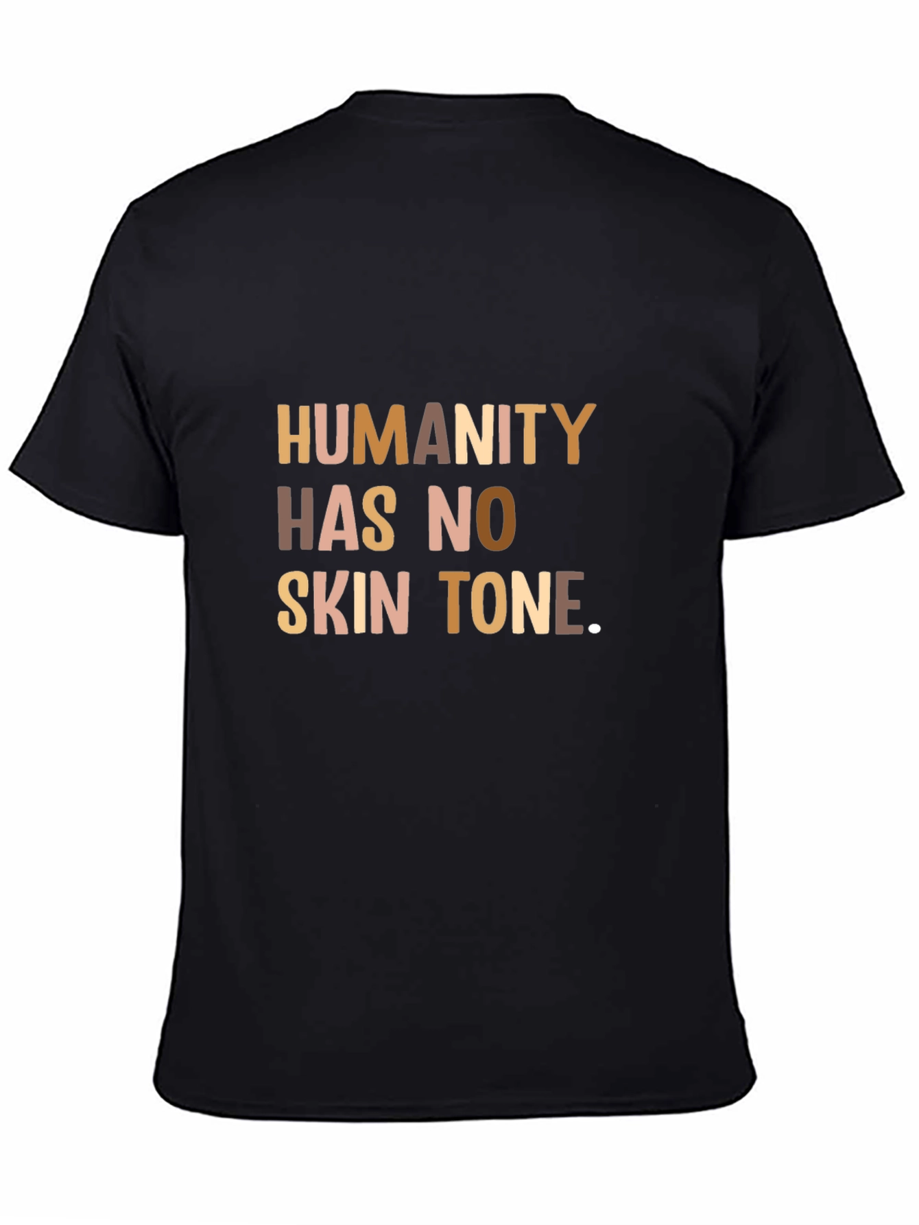 Humanity Has No Skin Tone T-Shirt