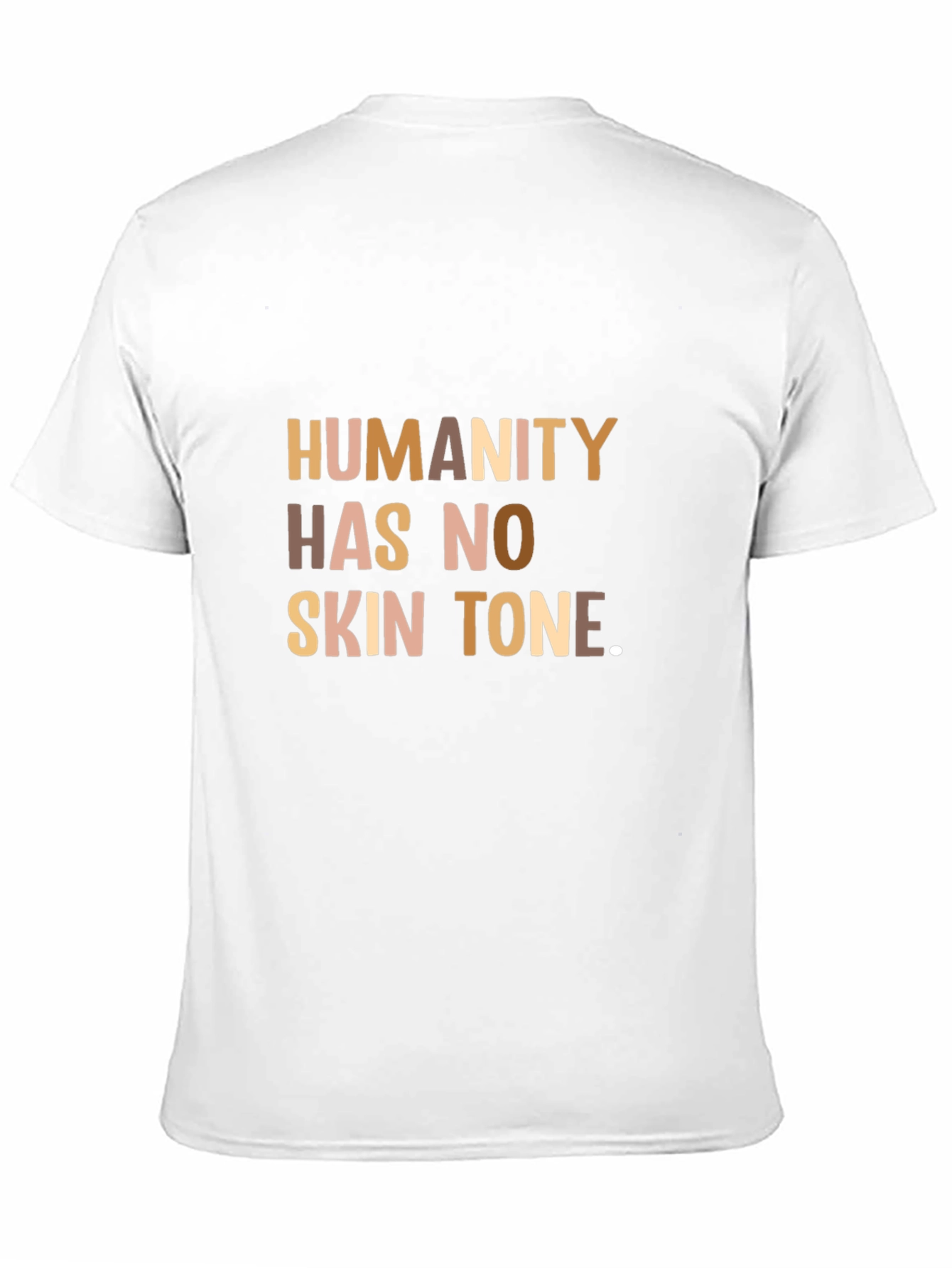 Humanity Has No Skin Tone T-Shirt