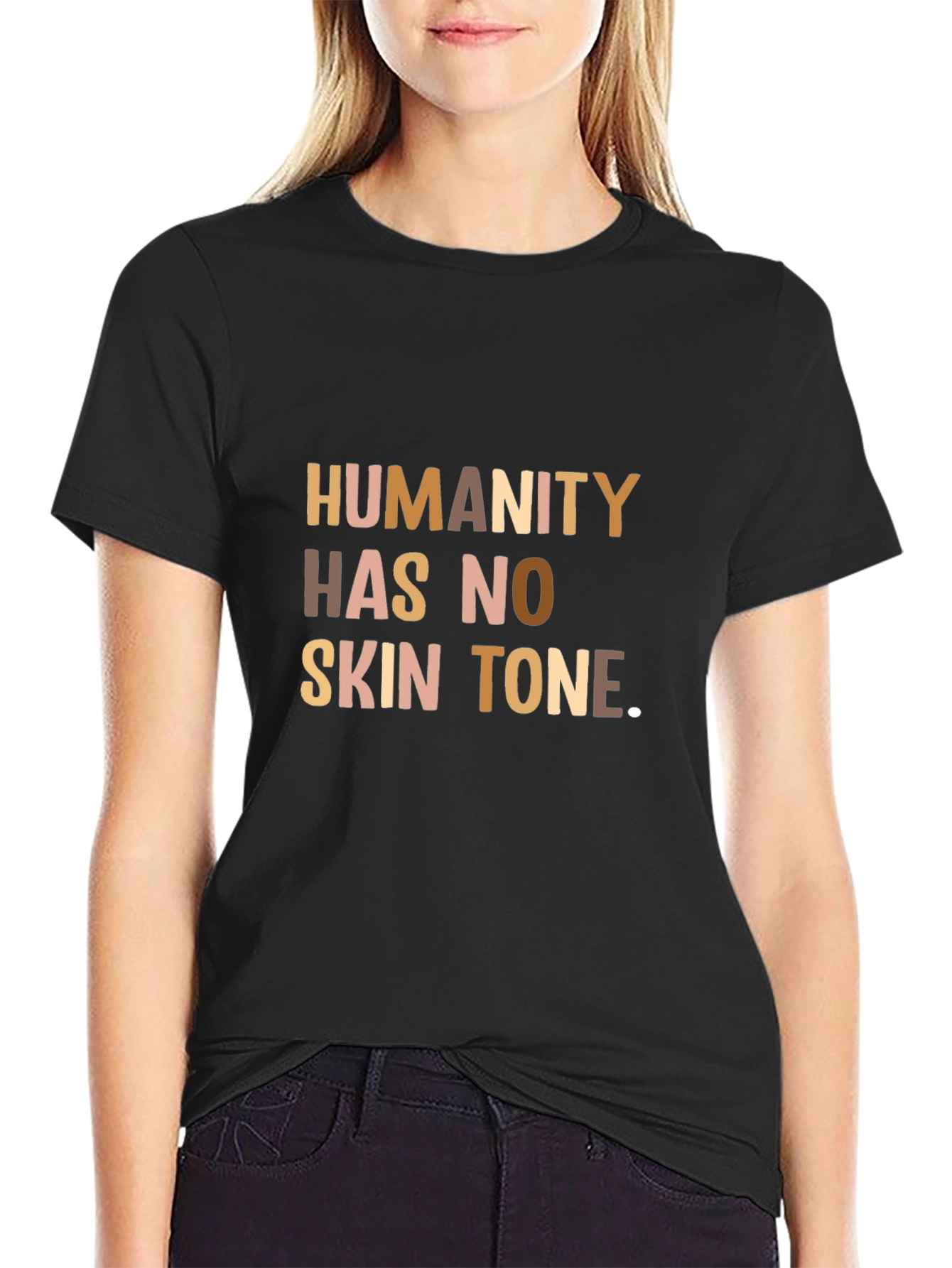 Humanity Has No Skin Tone T-Shirt