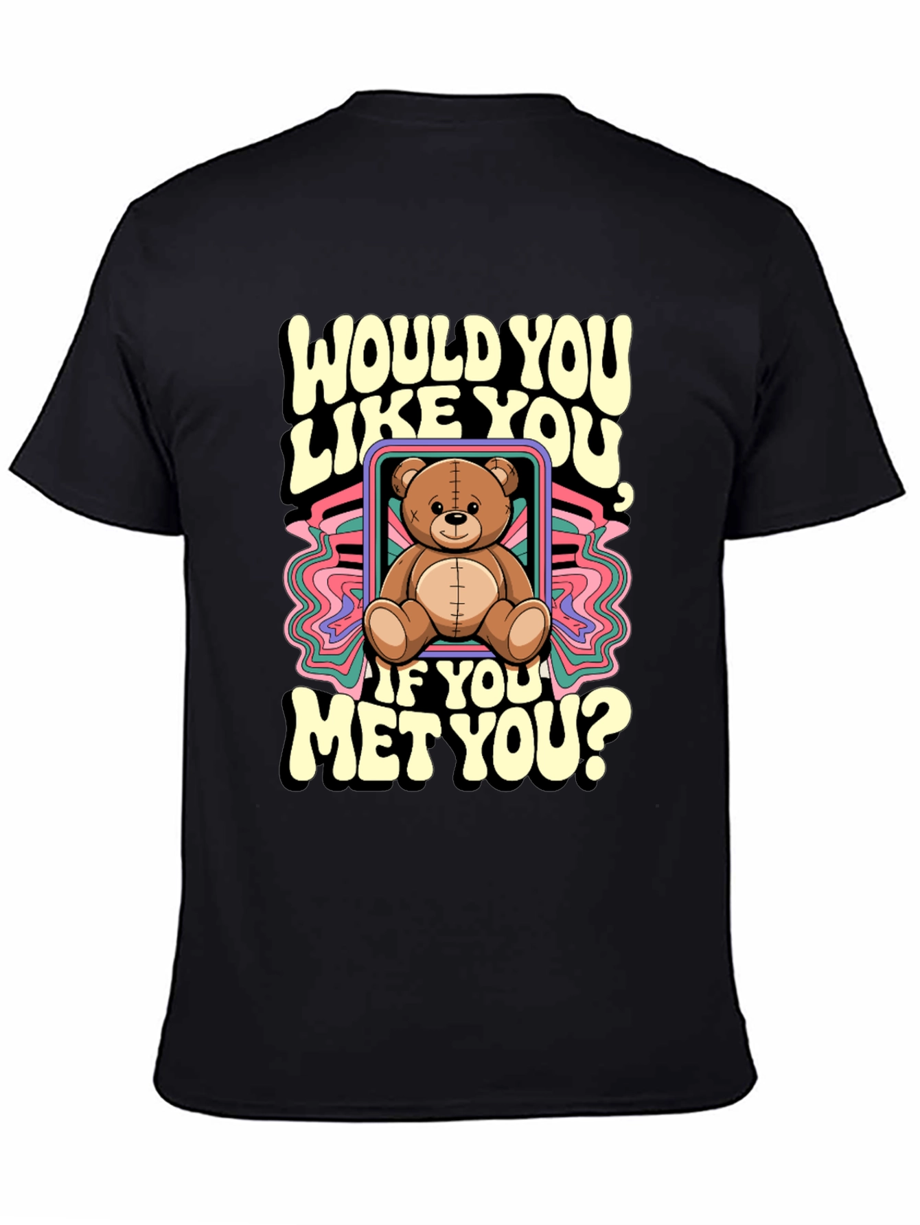 Would You Like You Teddy Bear T-Shirt