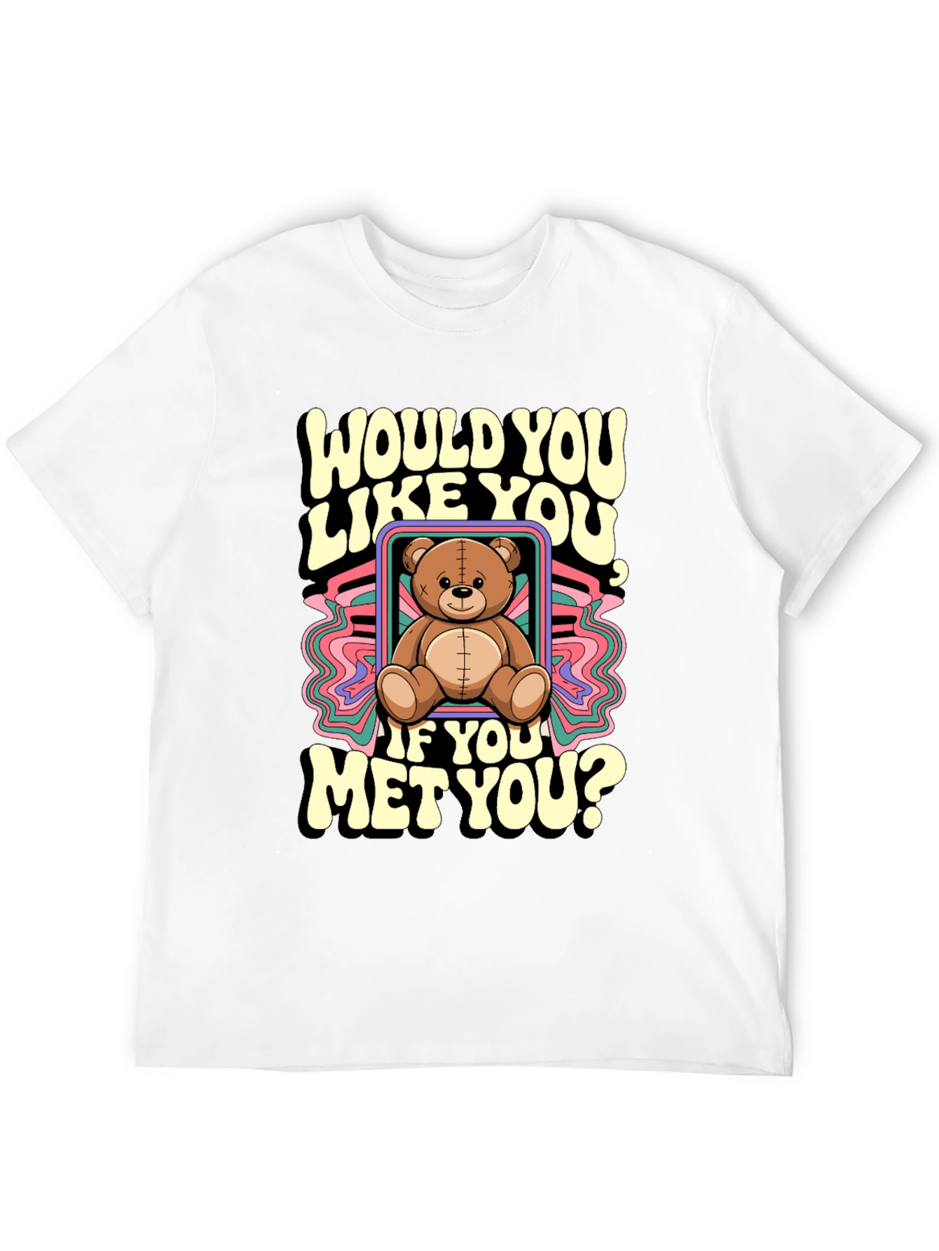 Would You Like You Teddy Bear T-Shirt