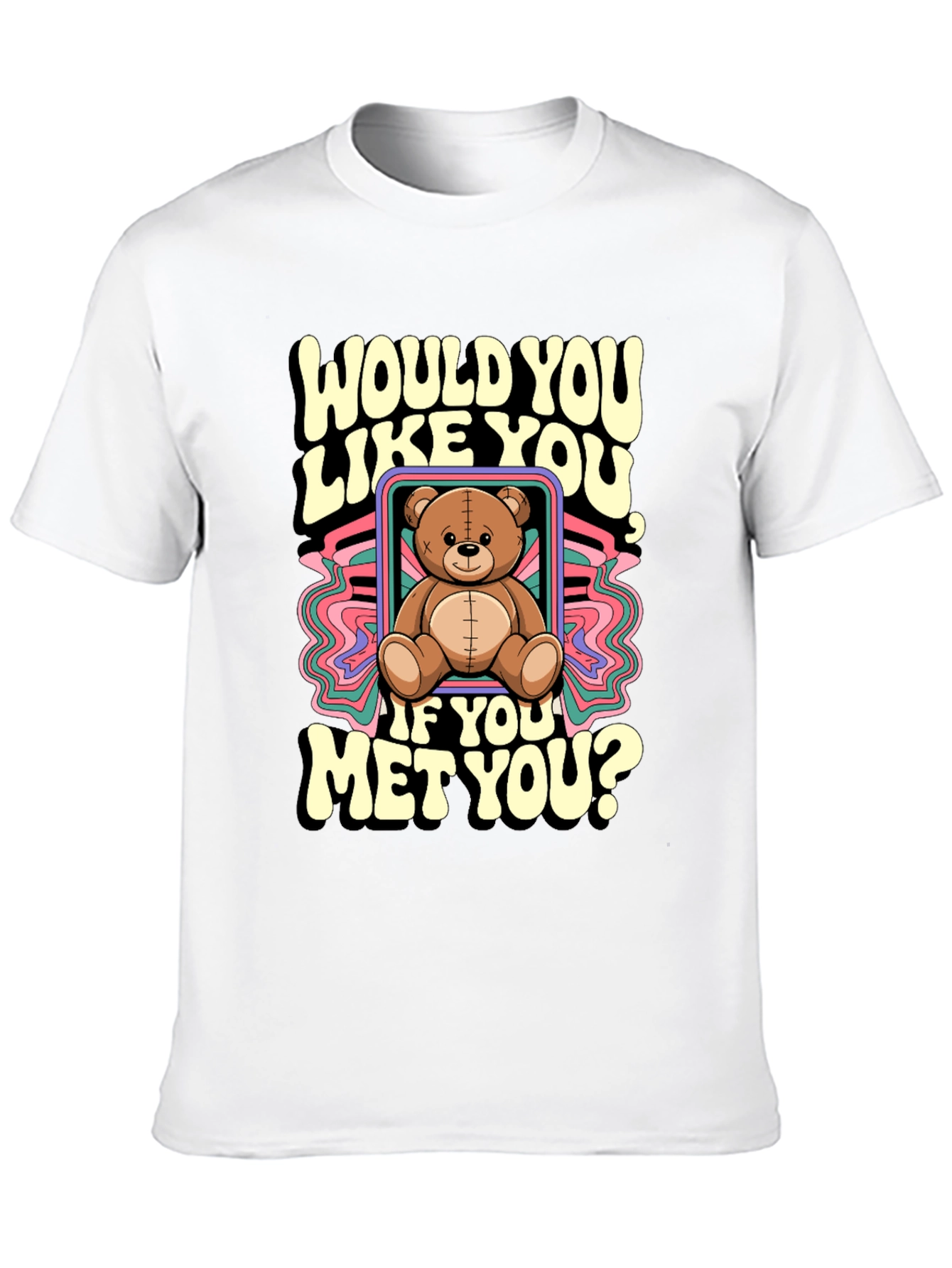 Would You Like You Teddy Bear T-Shirt