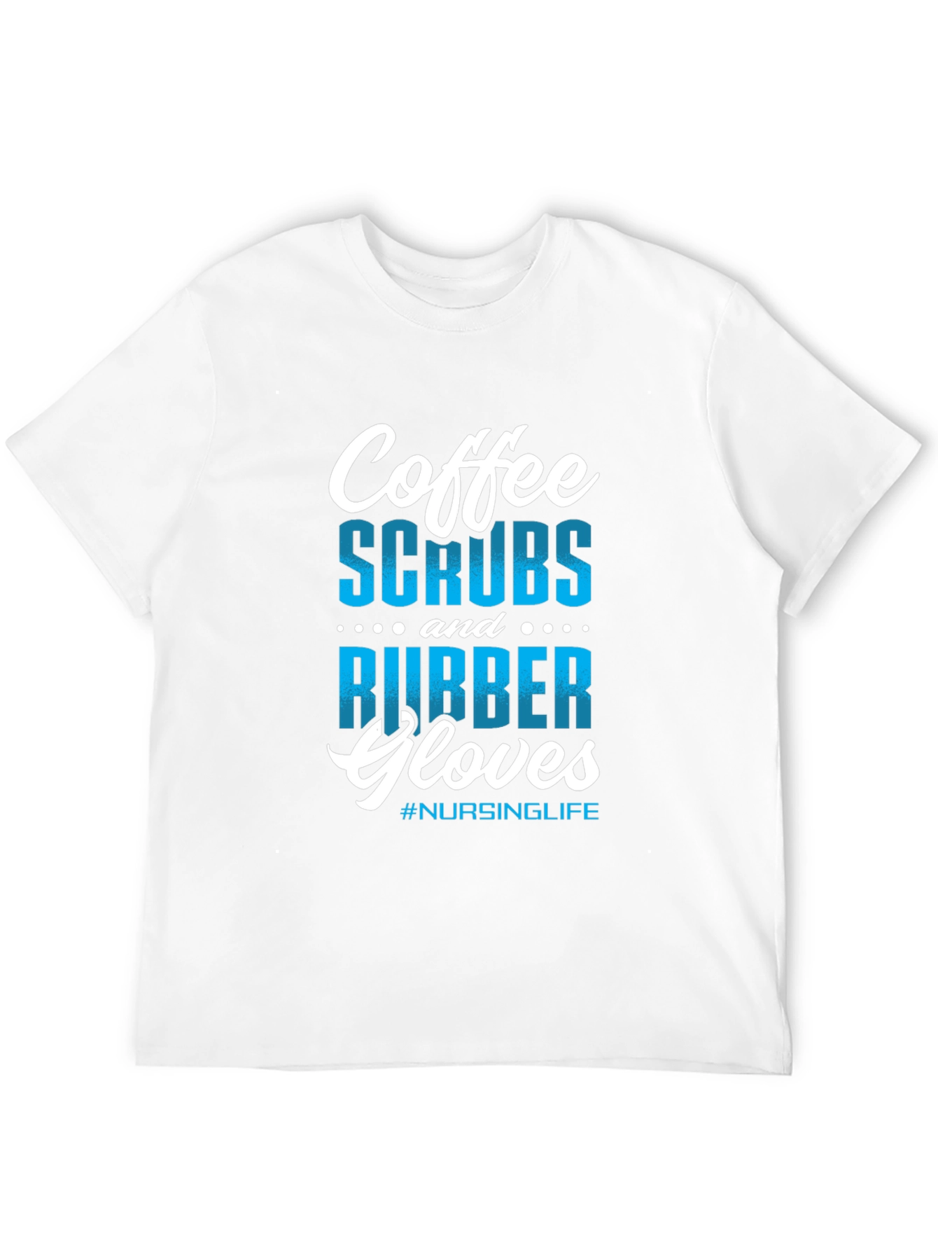 Coffee Scrubs Rubber Gloves Nursing T-Shirt
