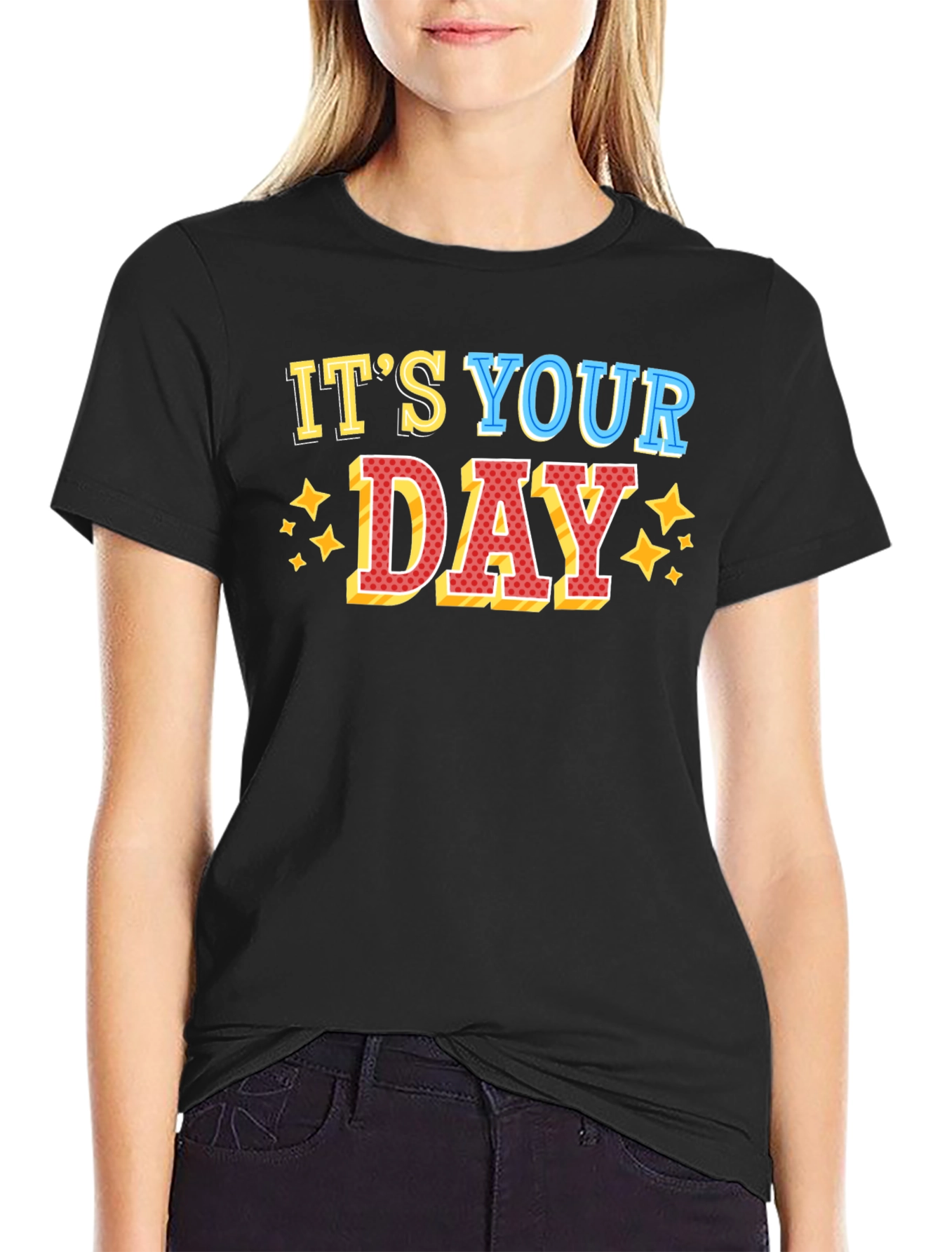 Its Your Day Graphic T-Shirt
