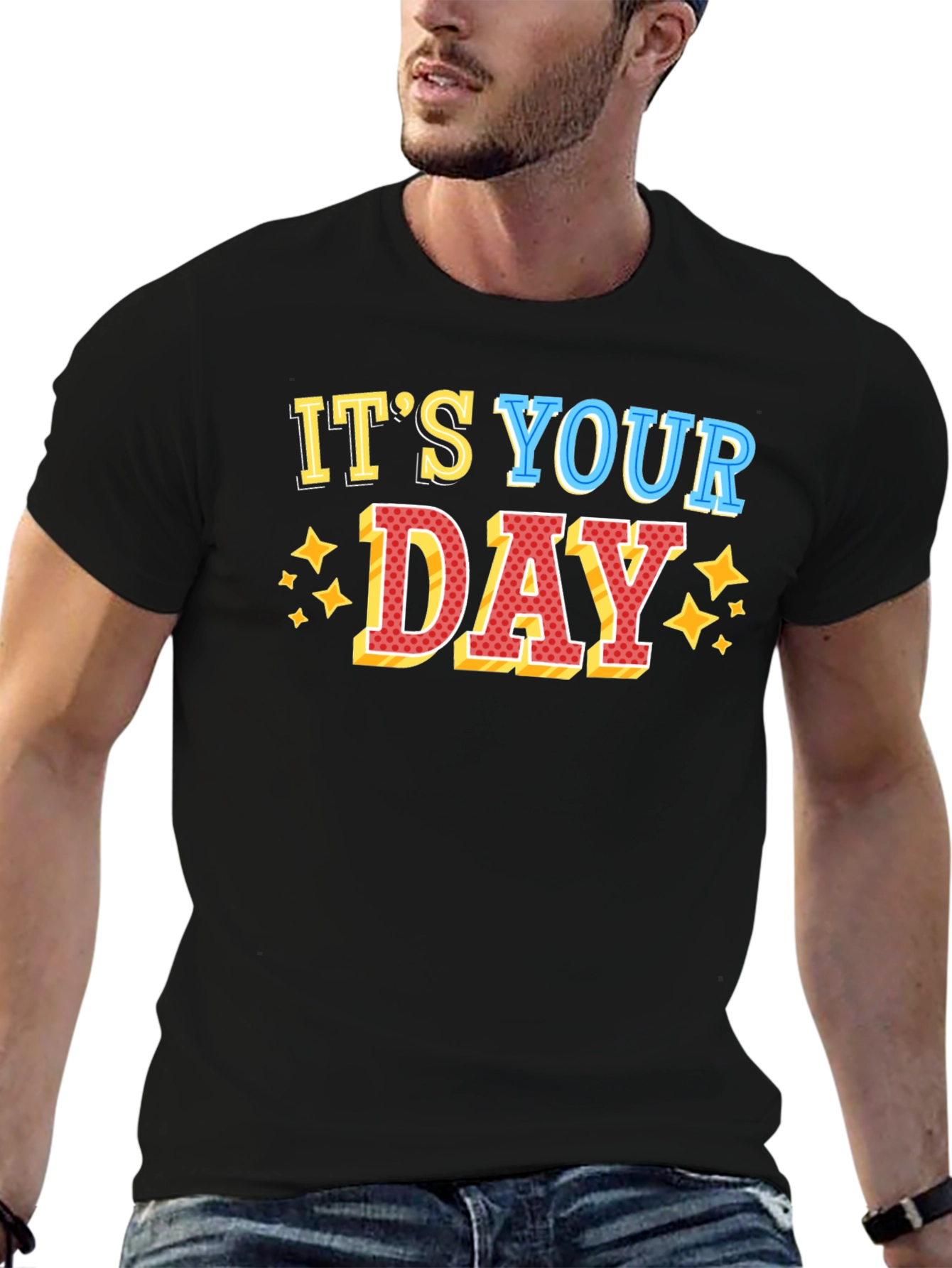 Its Your Day Graphic T-Shirt