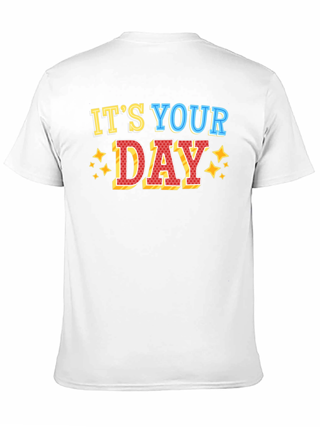 Its Your Day Graphic T-Shirt