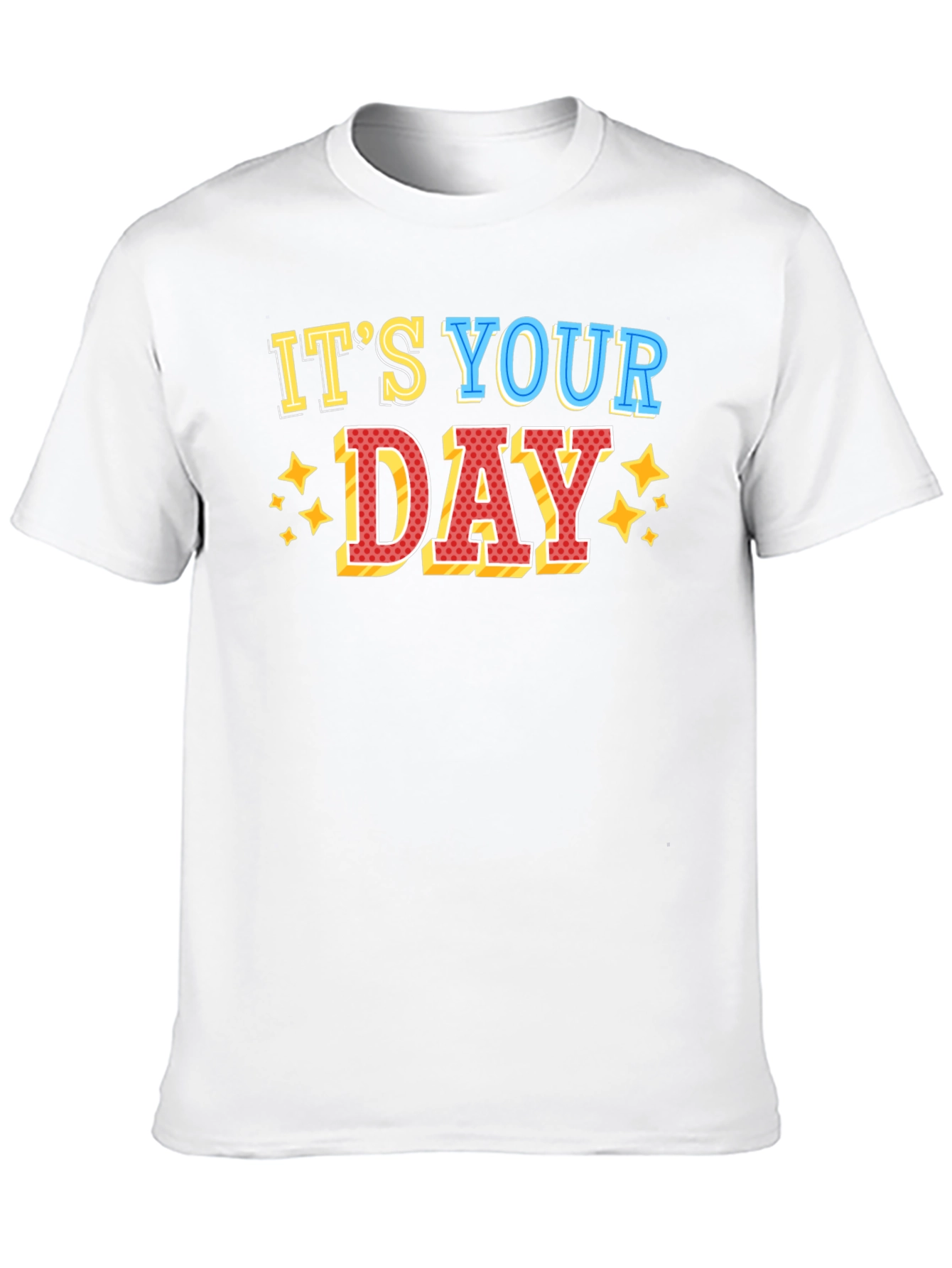 Its Your Day Graphic T-Shirt