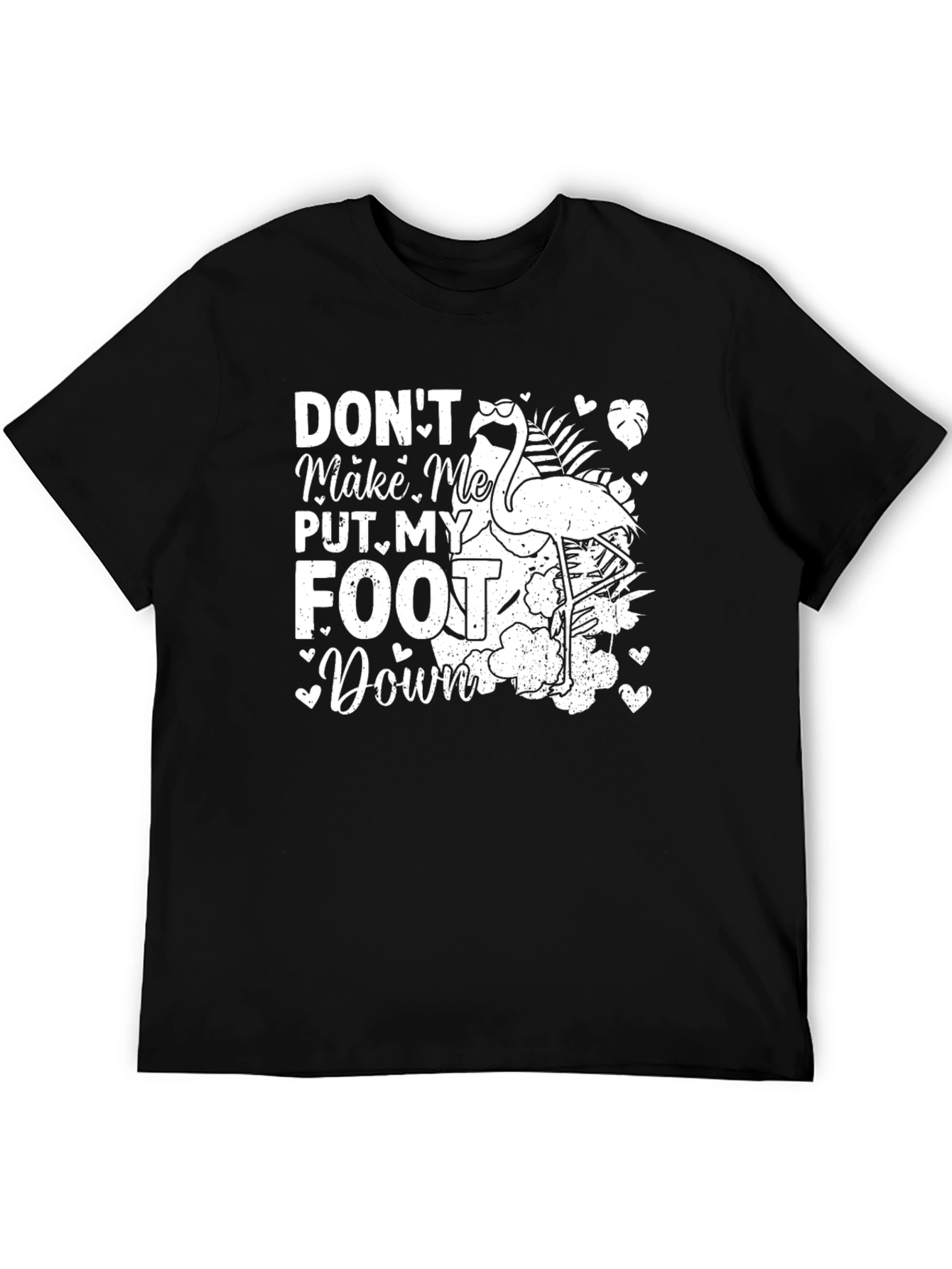 Dont Make Me Put My Foot Down Flamingo T-Shirt