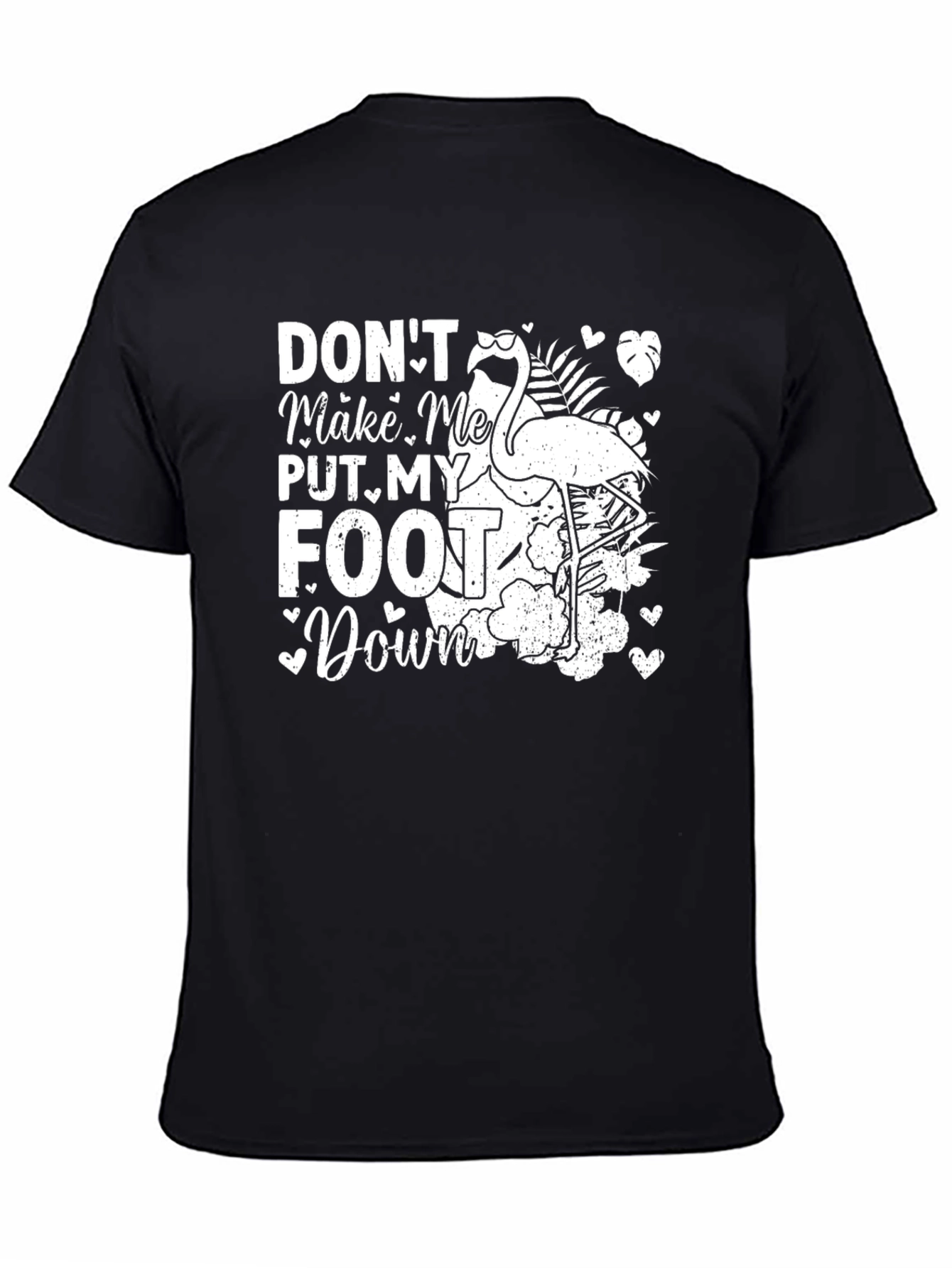 Dont Make Me Put My Foot Down Flamingo T-Shirt