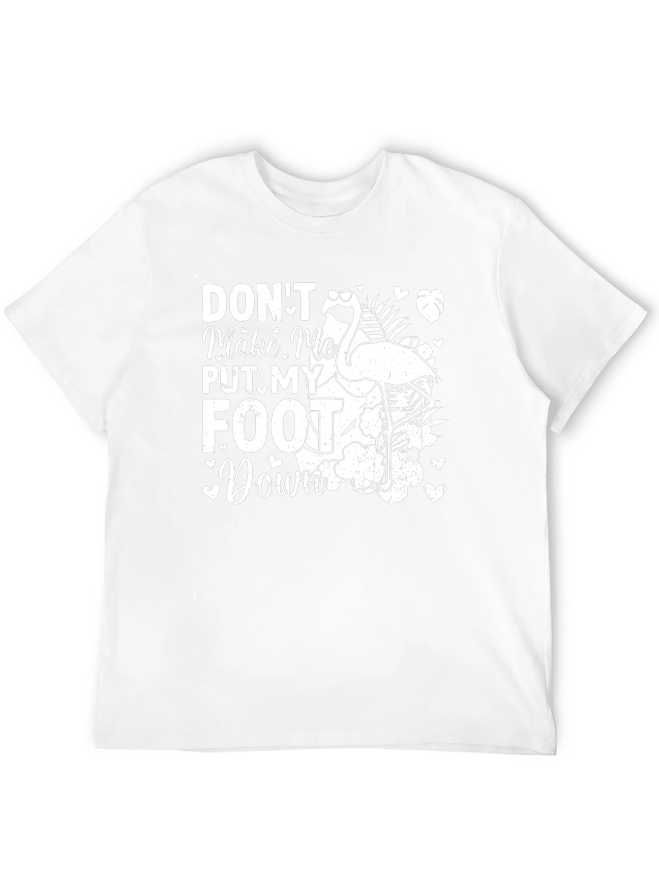 Dont Make Me Put My Foot Down Flamingo T-Shirt