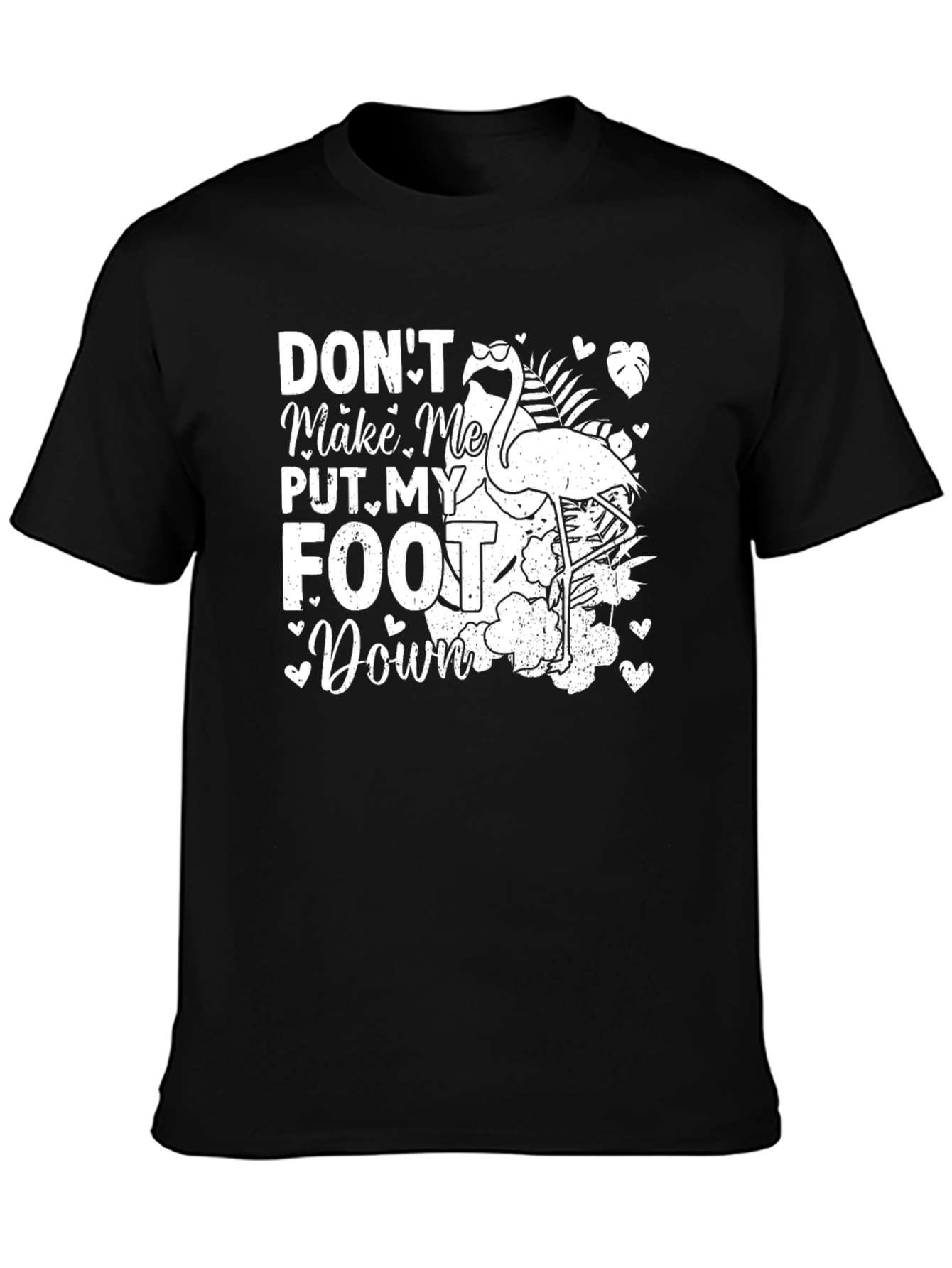 Dont Make Me Put My Foot Down Flamingo T-Shirt