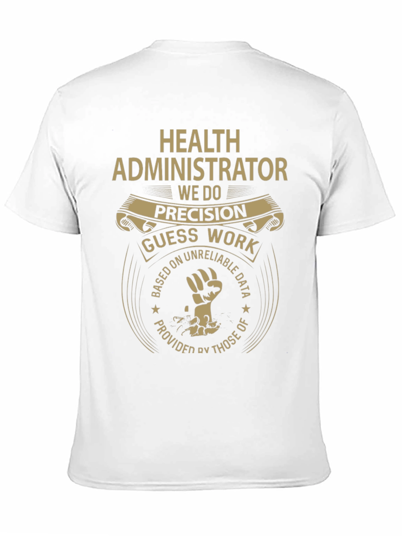 Health Administrator T-Shirt - Precision Guesswork