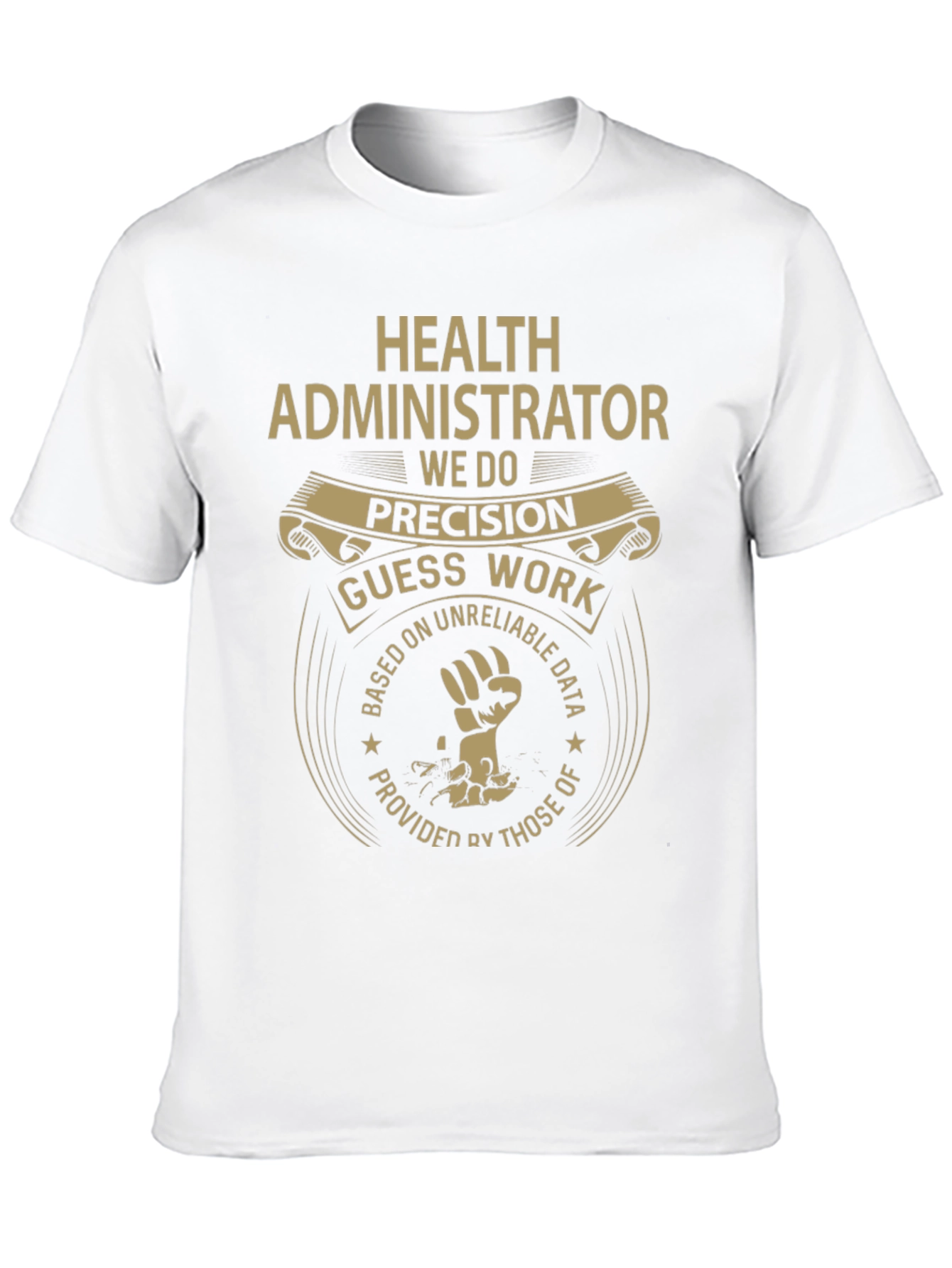 Health Administrator T-Shirt - Precision Guesswork