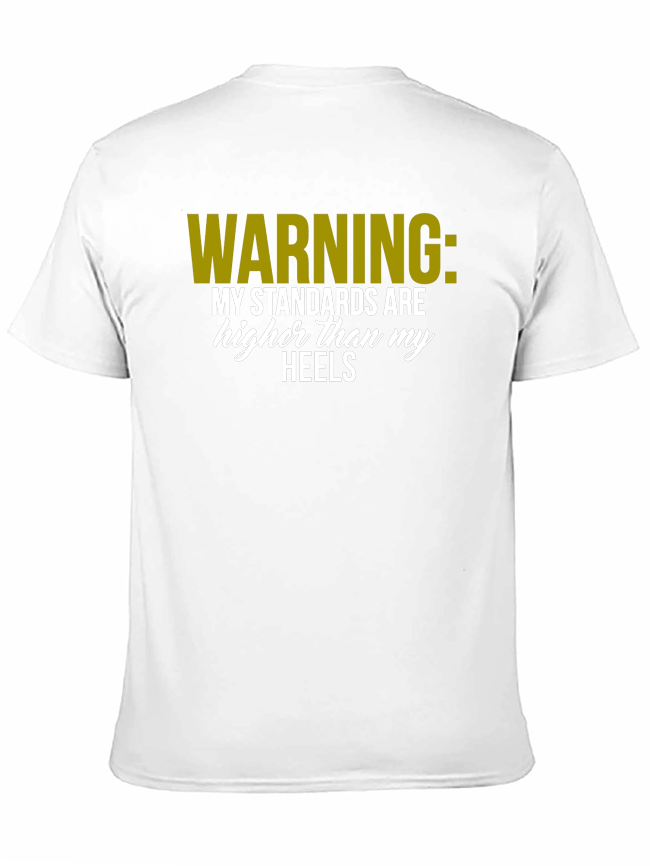 Warning: Standards Higher Than Heels T-Shirt
