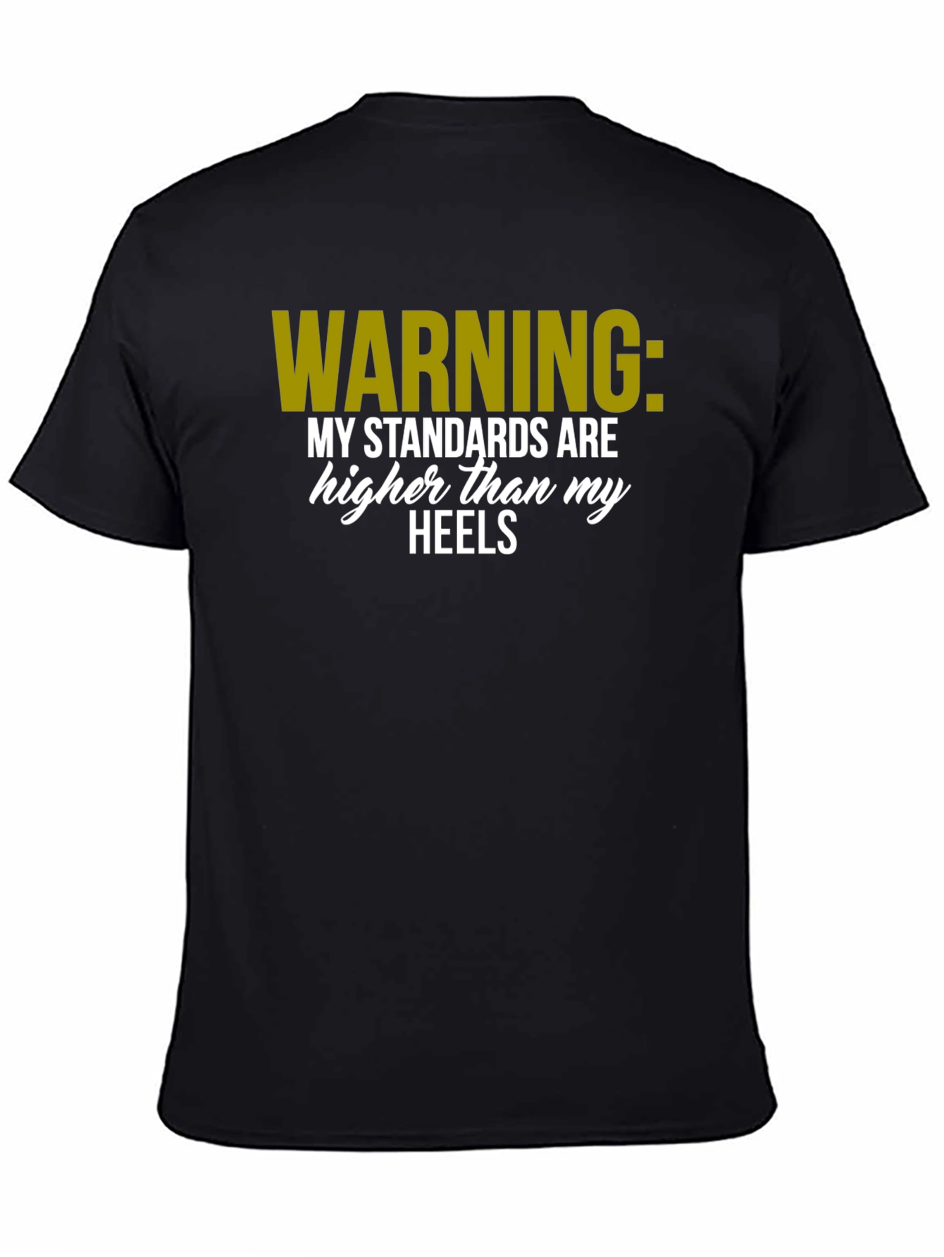 Warning: Standards Higher Than Heels T-Shirt