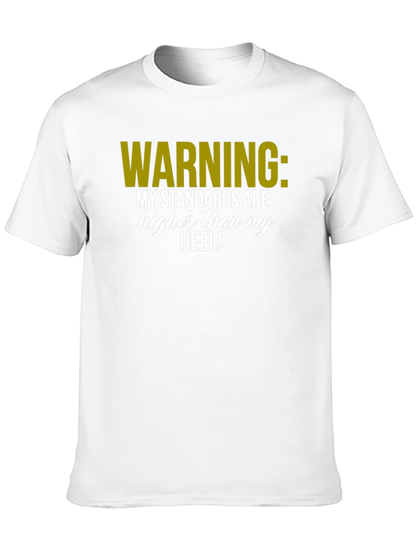 Warning: Standards Higher Than Heels T-Shirt