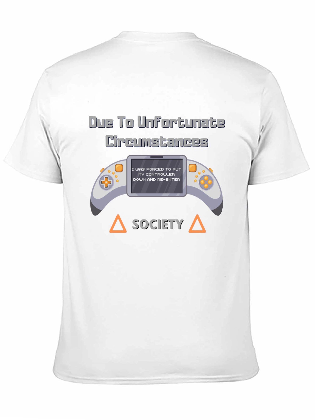 Unfortunate Circumstances Gamer T-Shirt