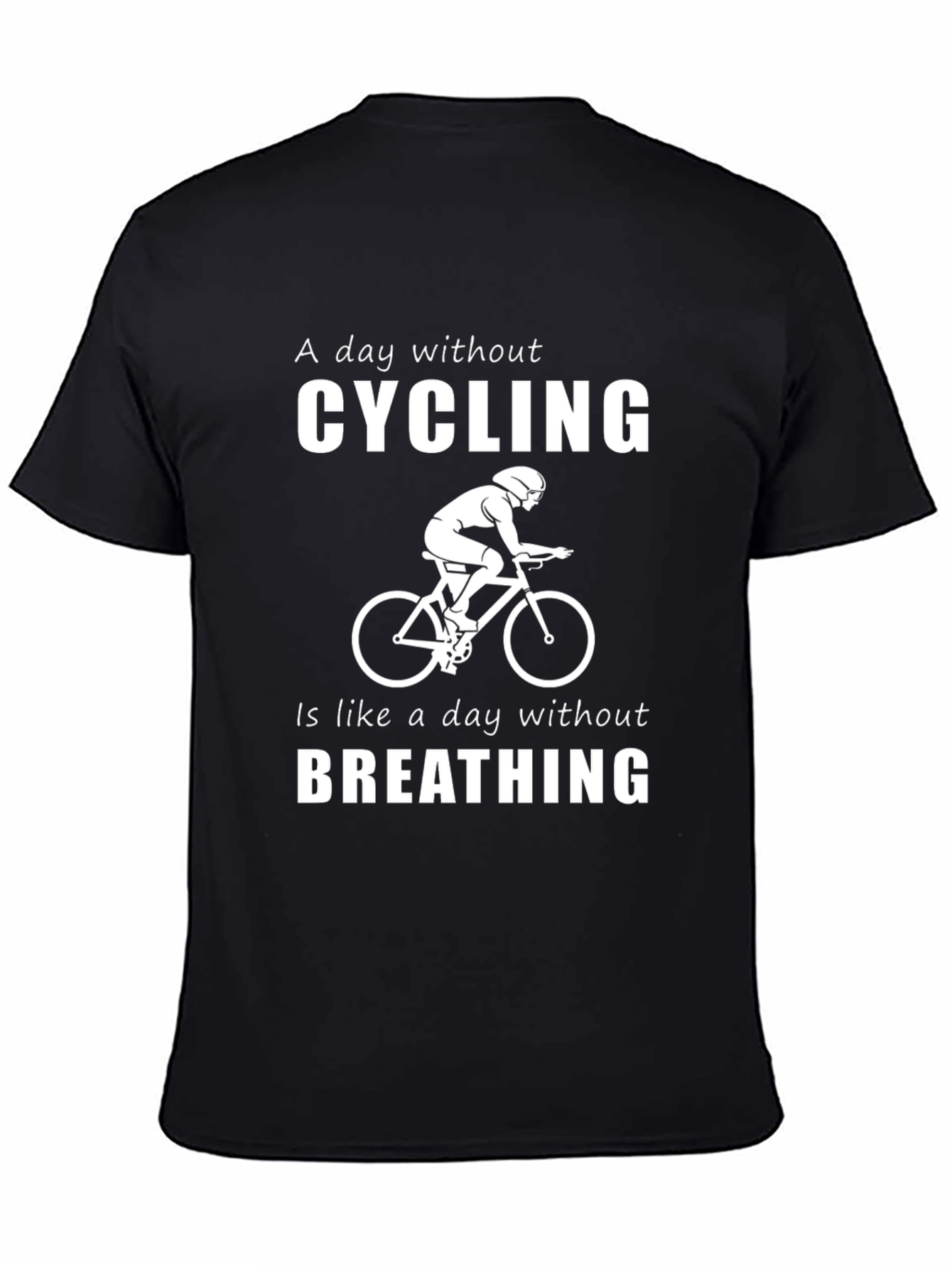 Cycling T-Shirt: A Day Without Cycling is Like...