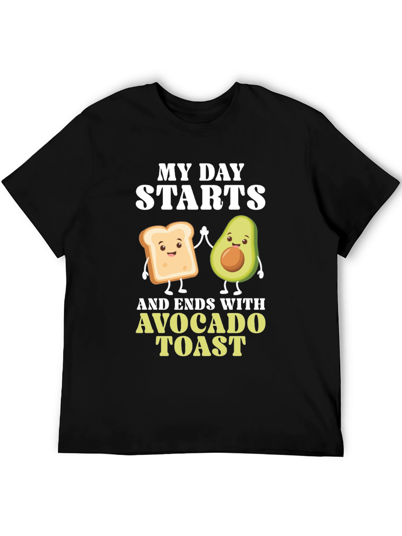 Avocado Toast T-Shirt - My Day Starts and Ends