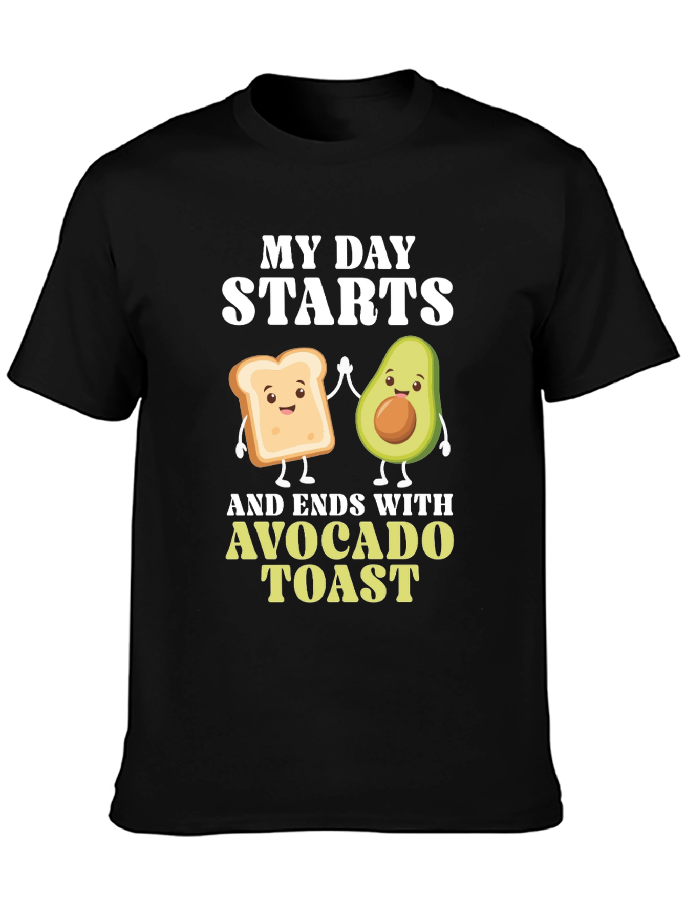 Avocado Toast T-Shirt - My Day Starts and Ends