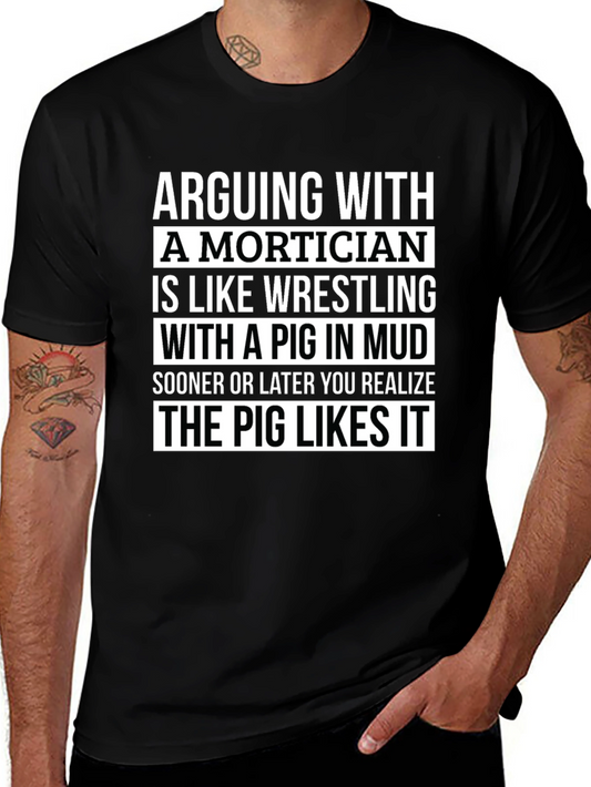 Arguing With a Mortician T-Shirt - Pig in Mud Wrestling
